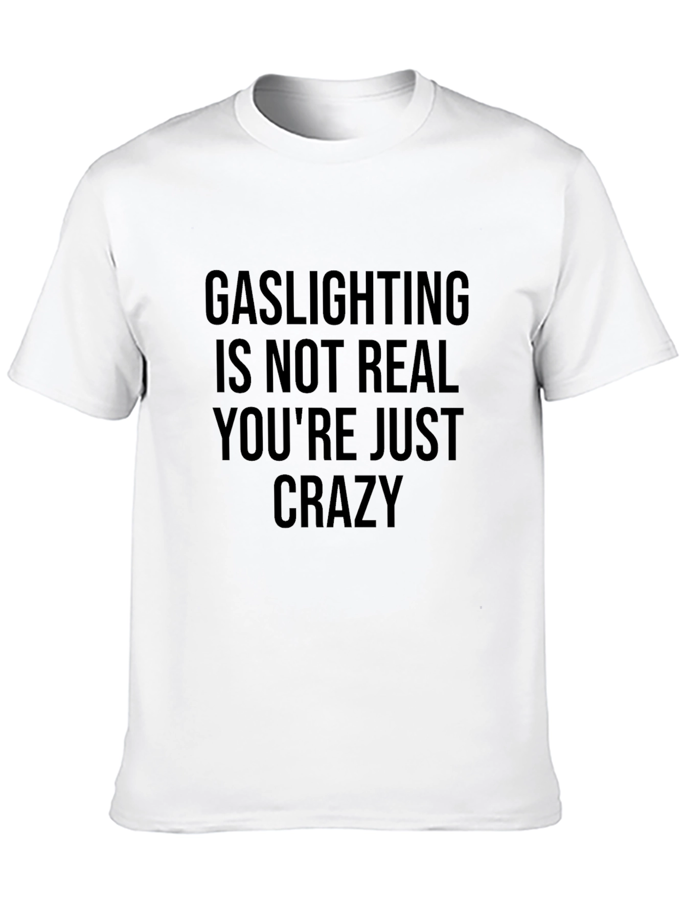 Gaslighting Graphic Tee - Sarcastic Humor Shirt