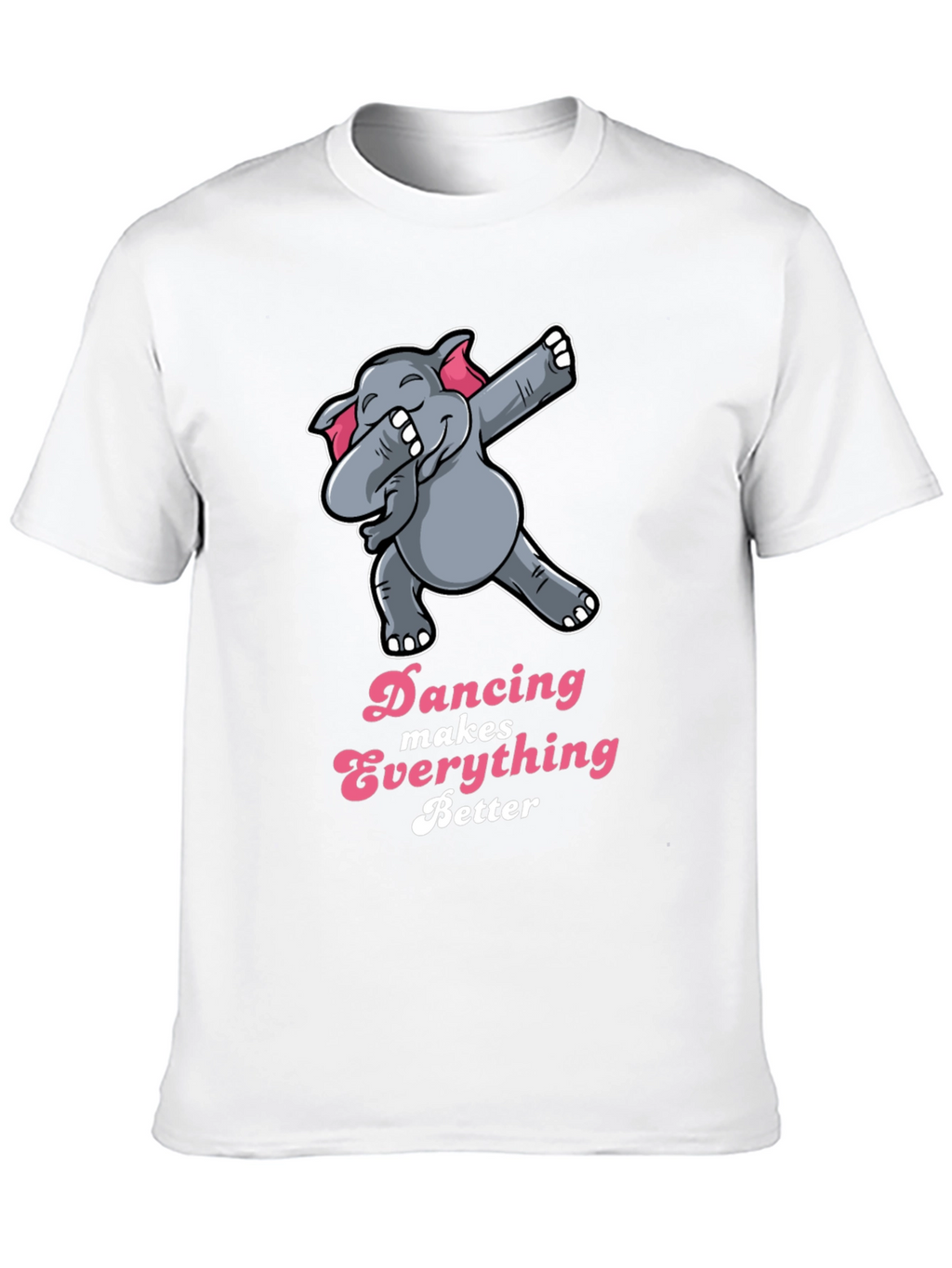 Dancing Elephant T-Shirt - Makes Everything Better