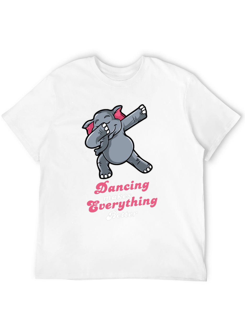 Dancing Elephant T-Shirt - Makes Everything Better