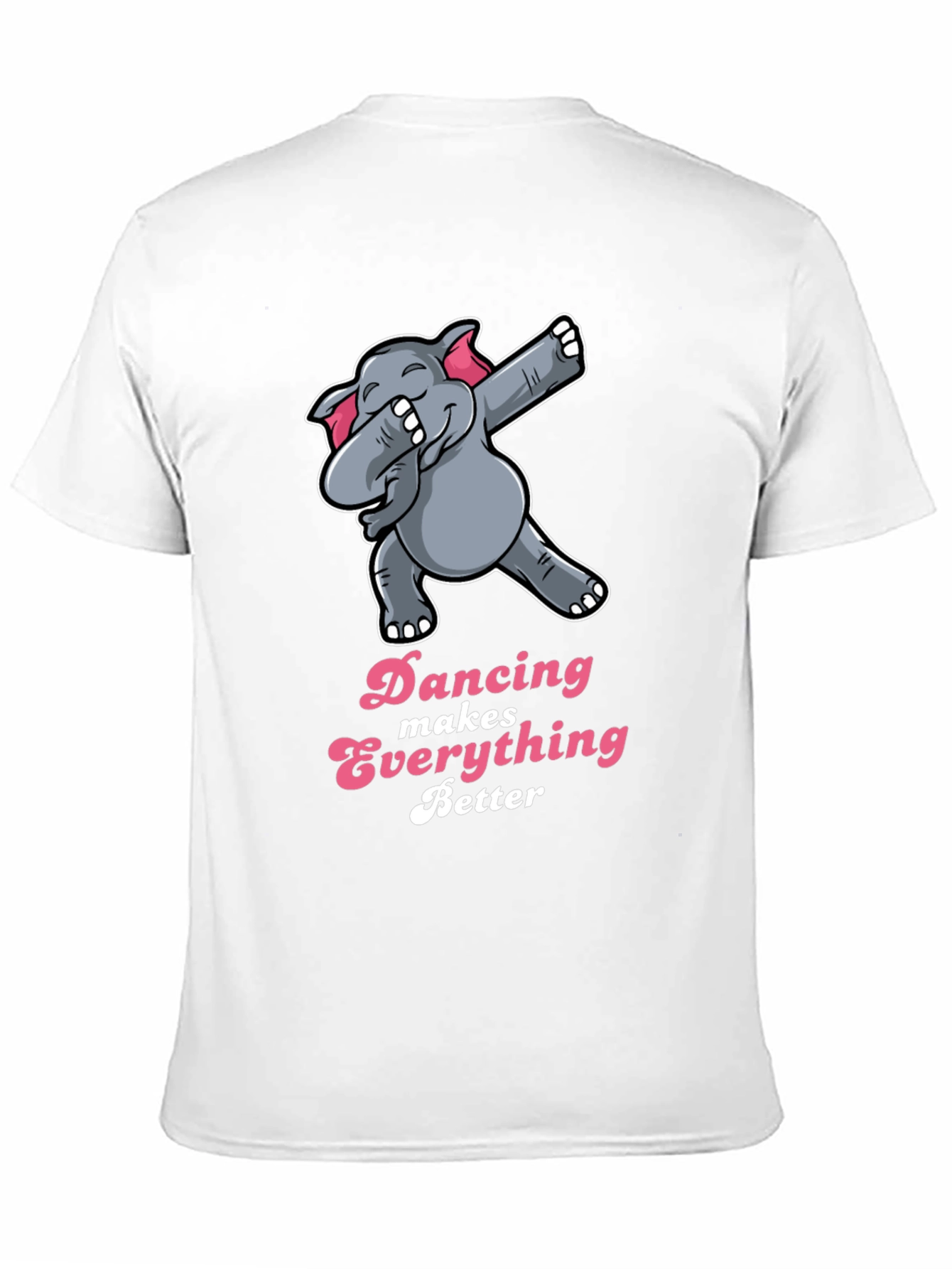 Dancing Elephant T-Shirt - Makes Everything Better