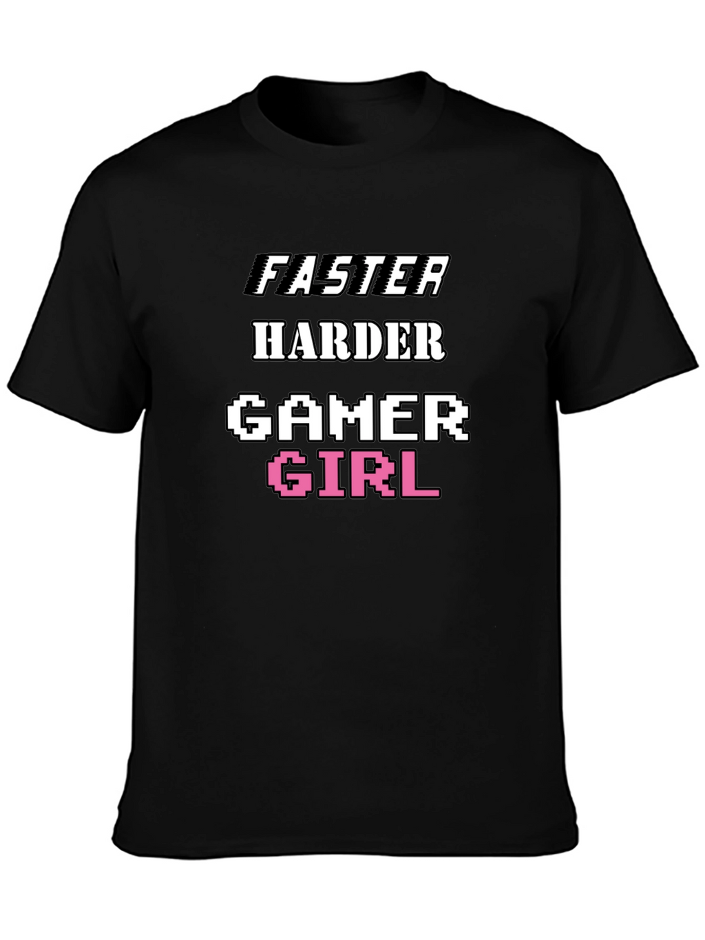 Faster Harder Gamer Girl Tee - Black Cotton T-Shirt