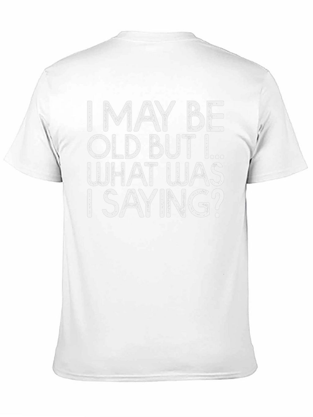 Funny I May Be Old Graphic T-Shirt