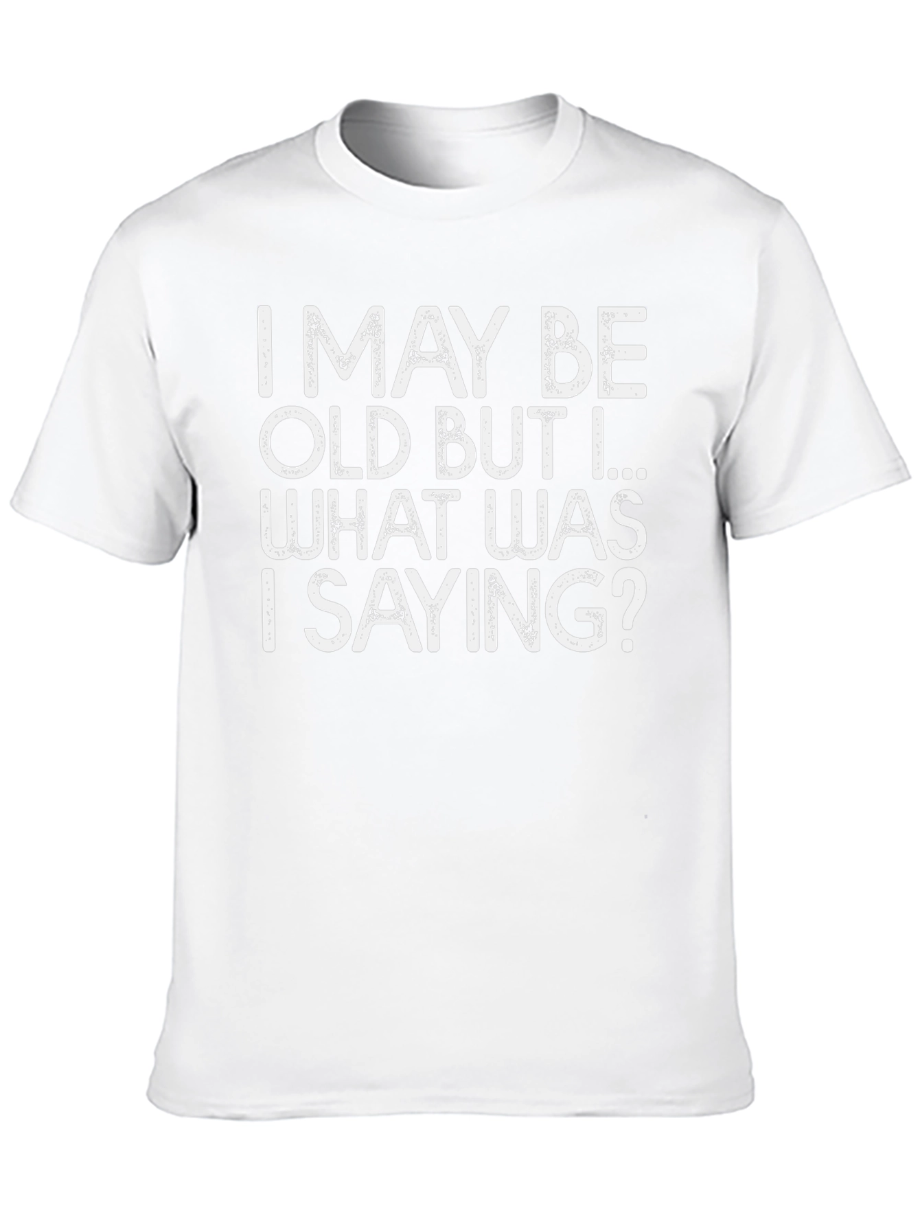 Funny I May Be Old Graphic T-Shirt
