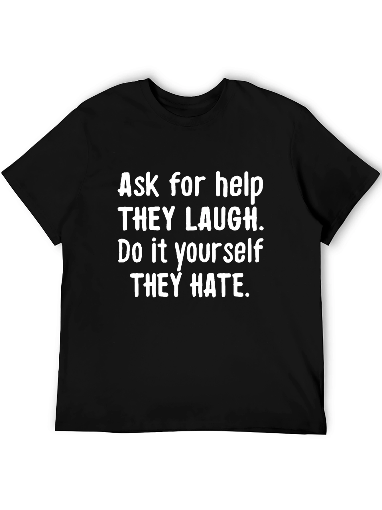Ask for Help T-Shirt - Funny Sarcastic Graphic Tee