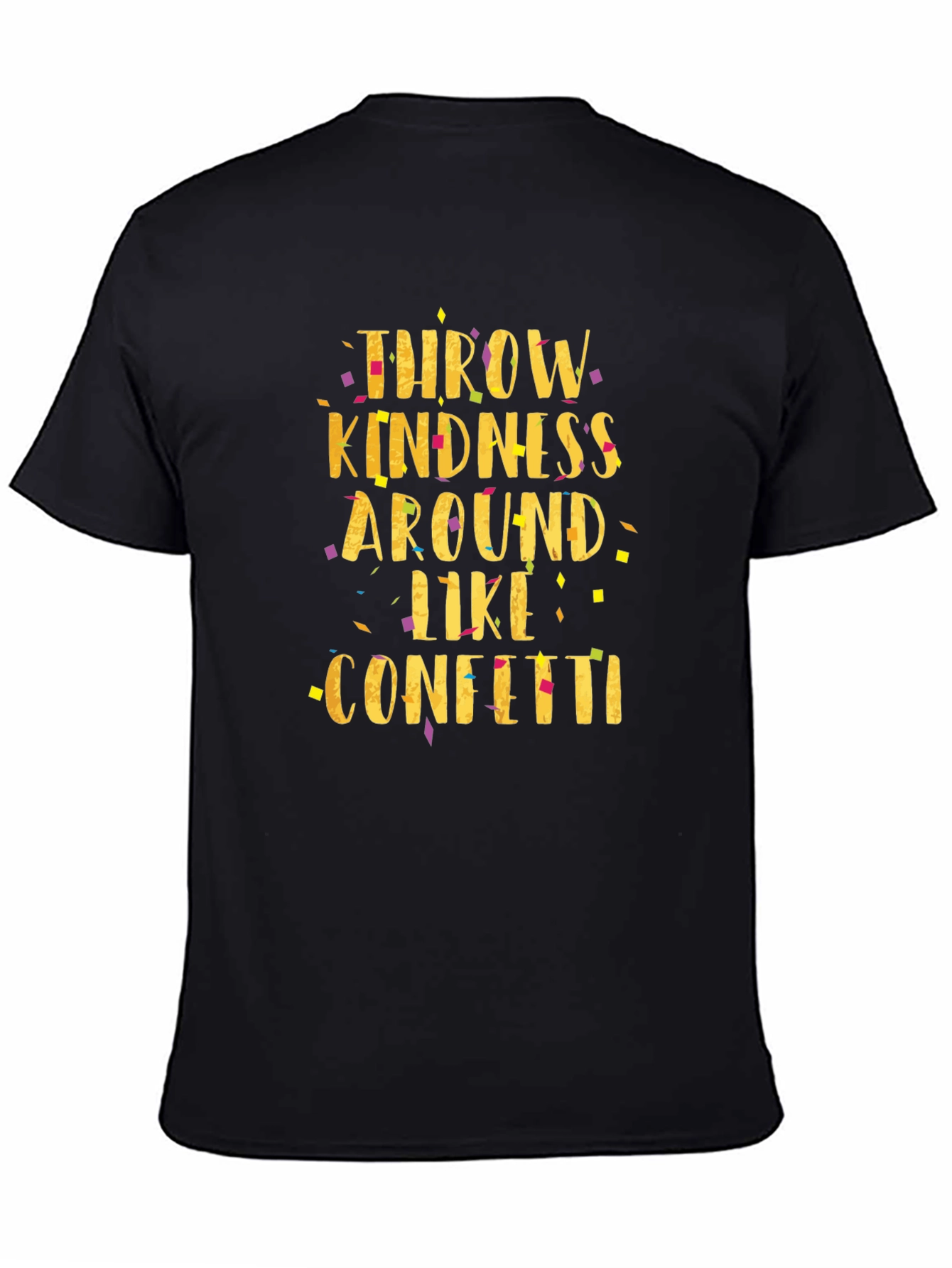 Throw Kindness Like Confetti Black T-Shirt