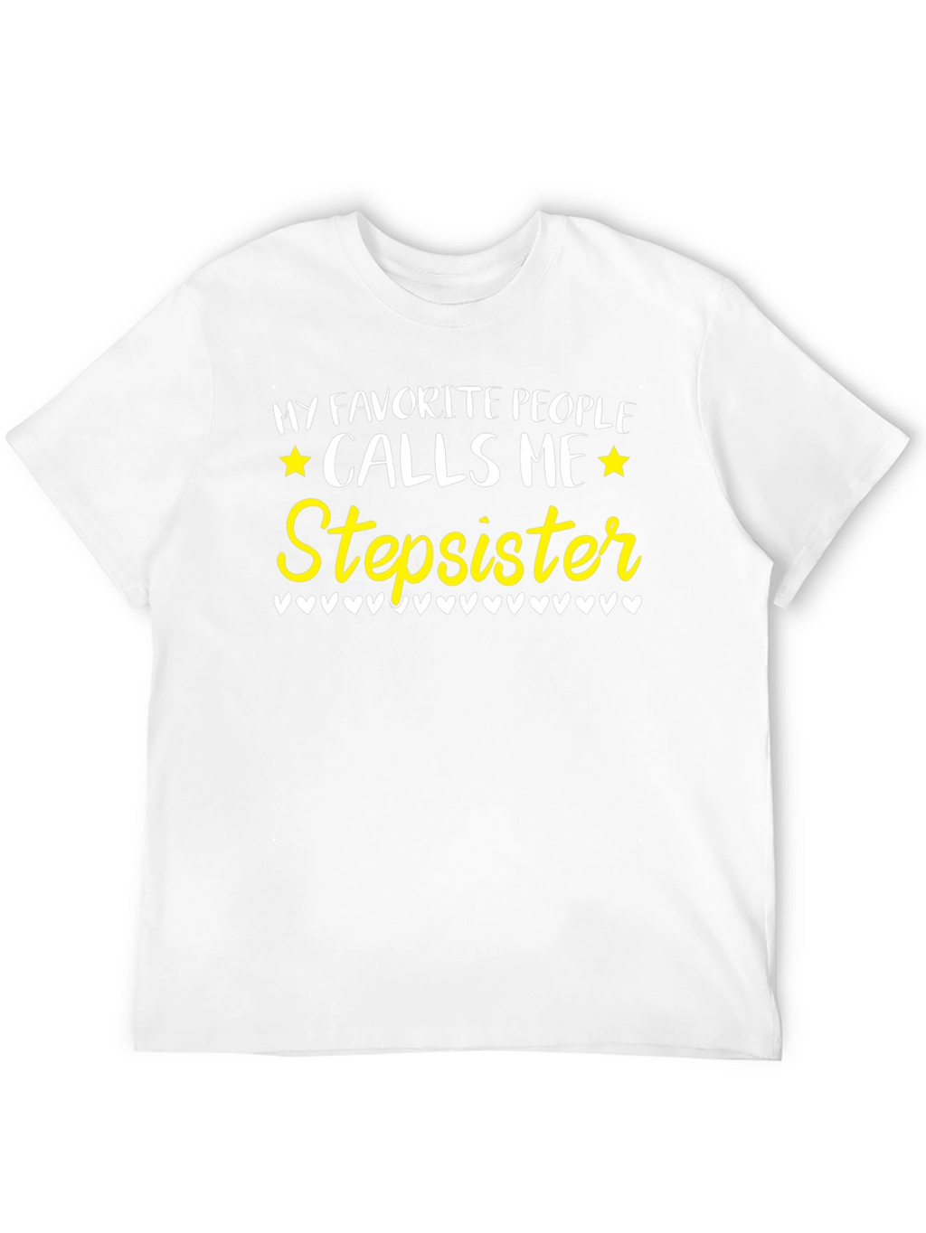 Favorite People Calls Me Stepsister T-Shirt