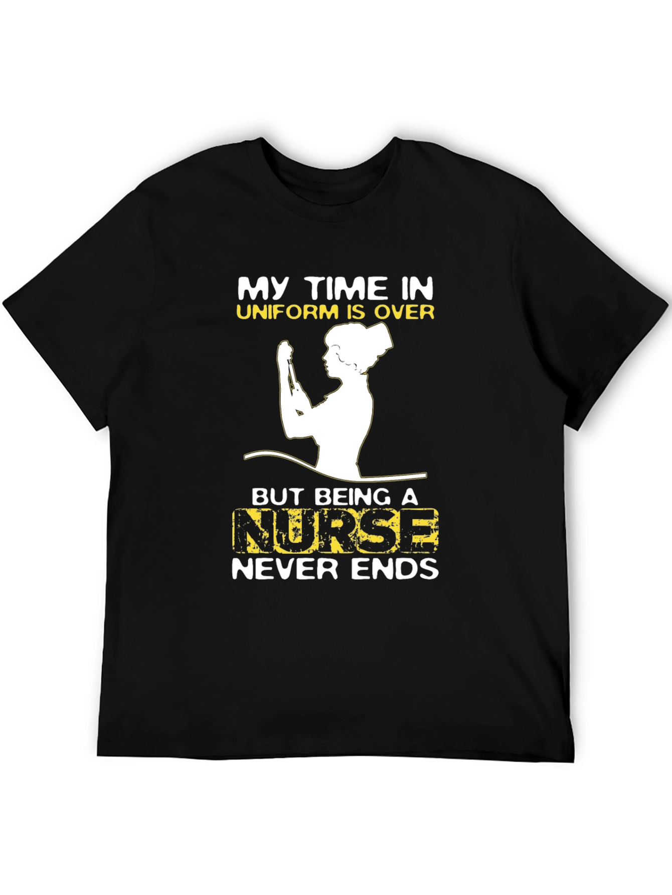 Retired Nurse T-Shirt - My Time In Uniform Is Over