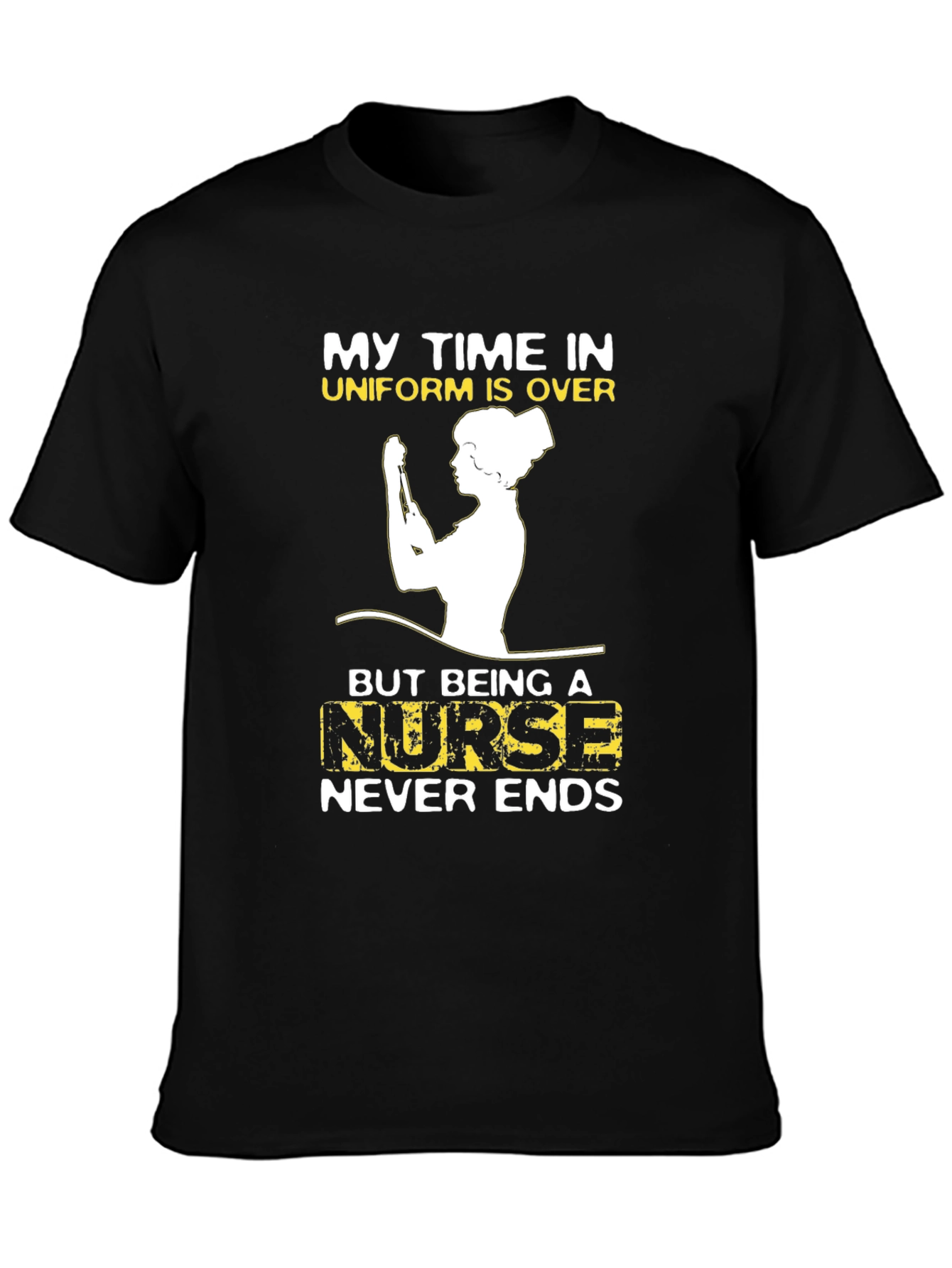 Retired Nurse T-Shirt - My Time In Uniform Is Over