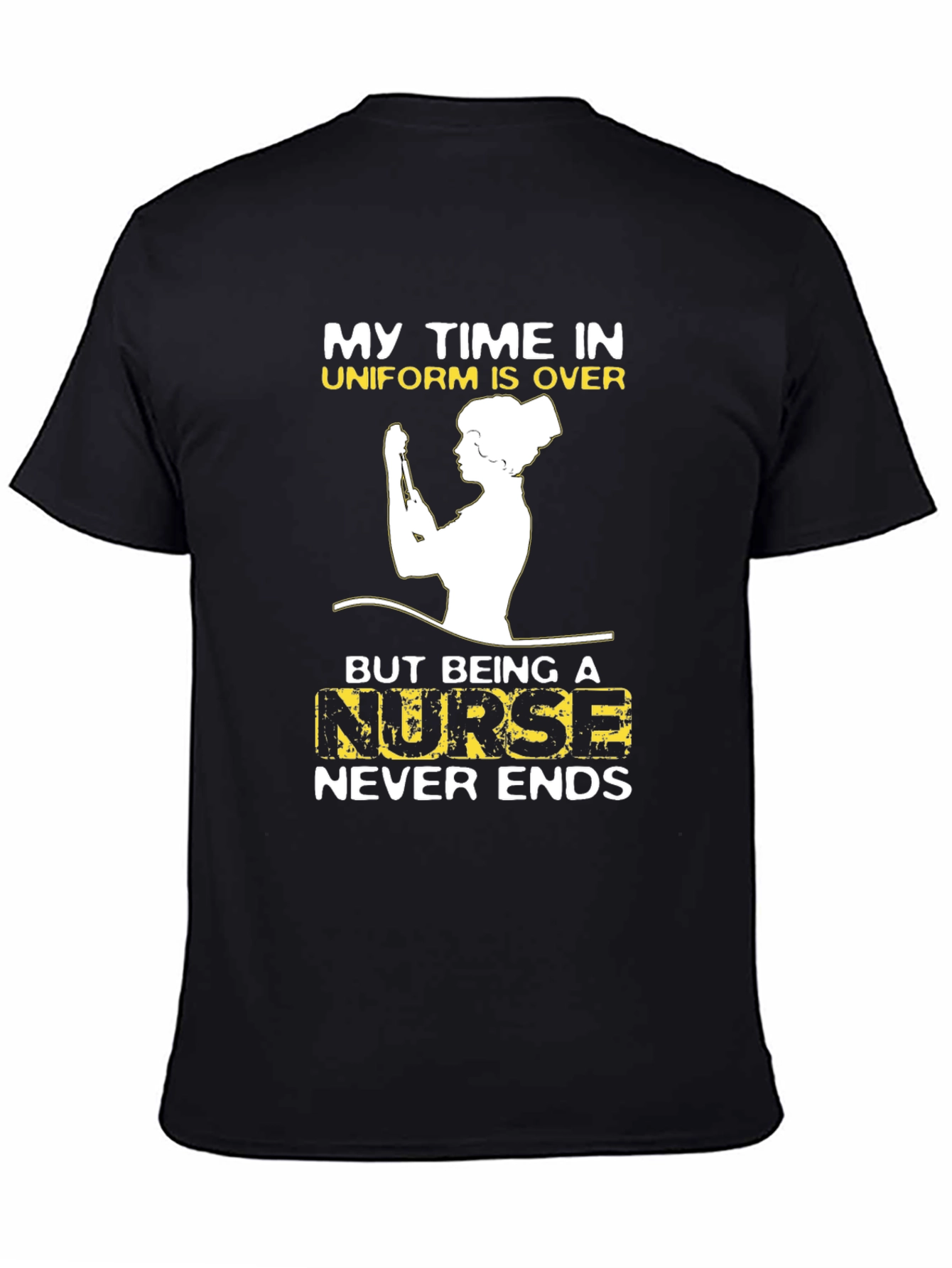 Retired Nurse T-Shirt - My Time In Uniform Is Over