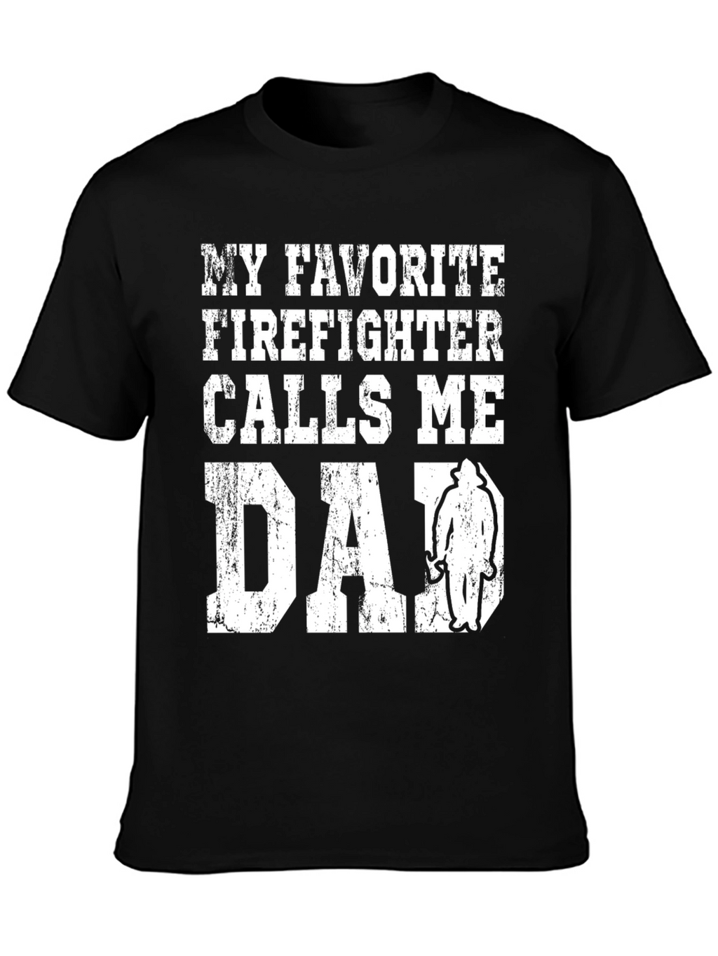My Favorite Firefighter Calls Me Dad Graphic Tee