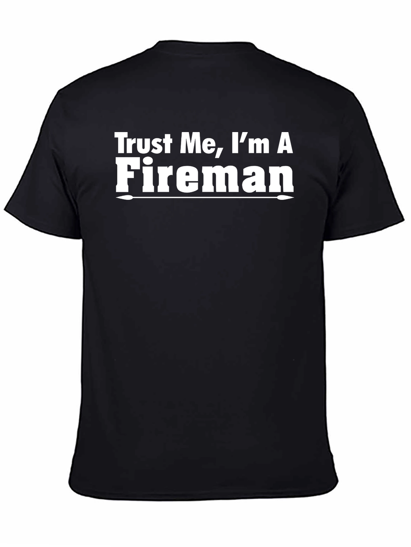 Trust Me Im A Fireman T-Shirt - Funny Firefighter Tee