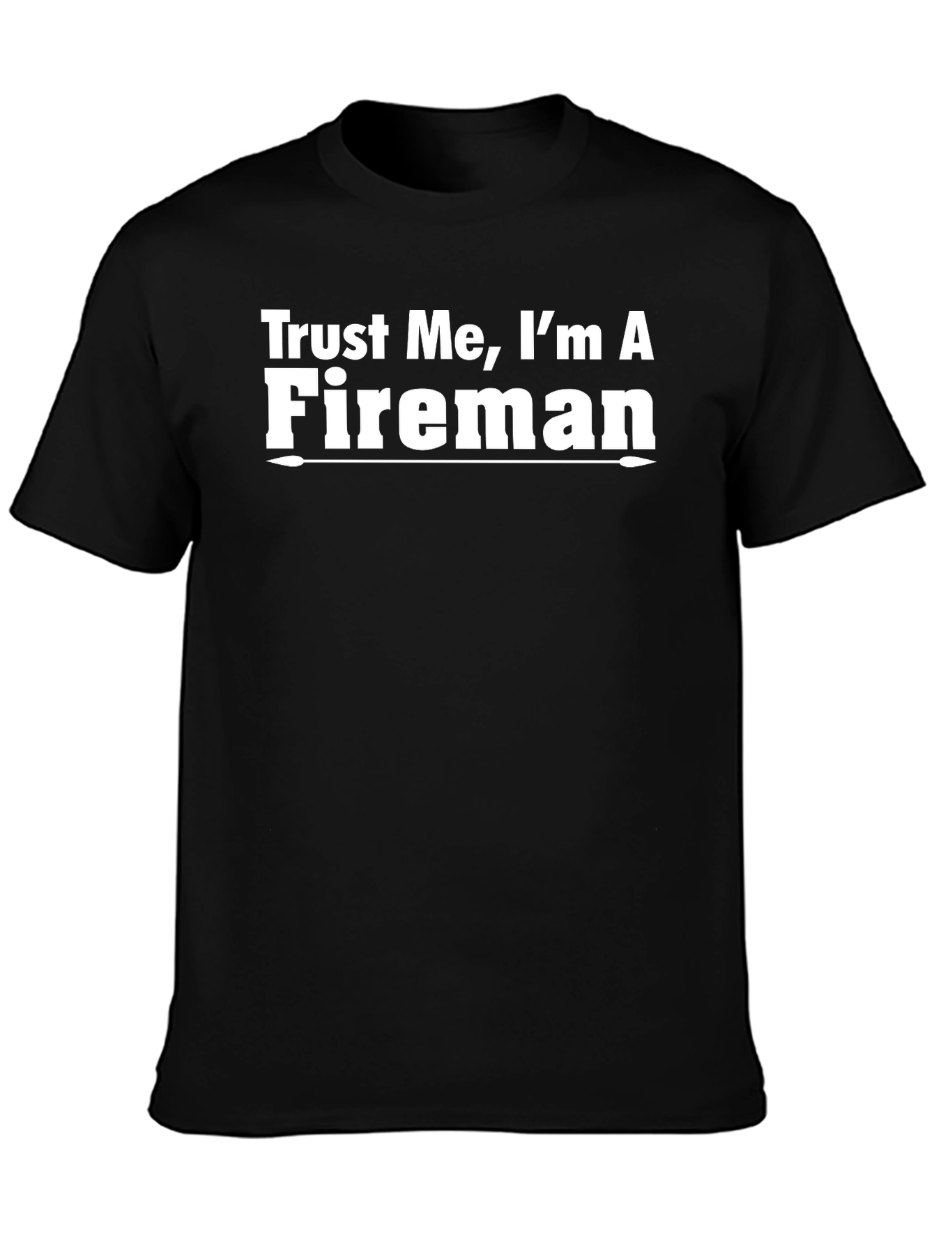 Trust Me Im A Fireman T-Shirt - Funny Firefighter Tee
