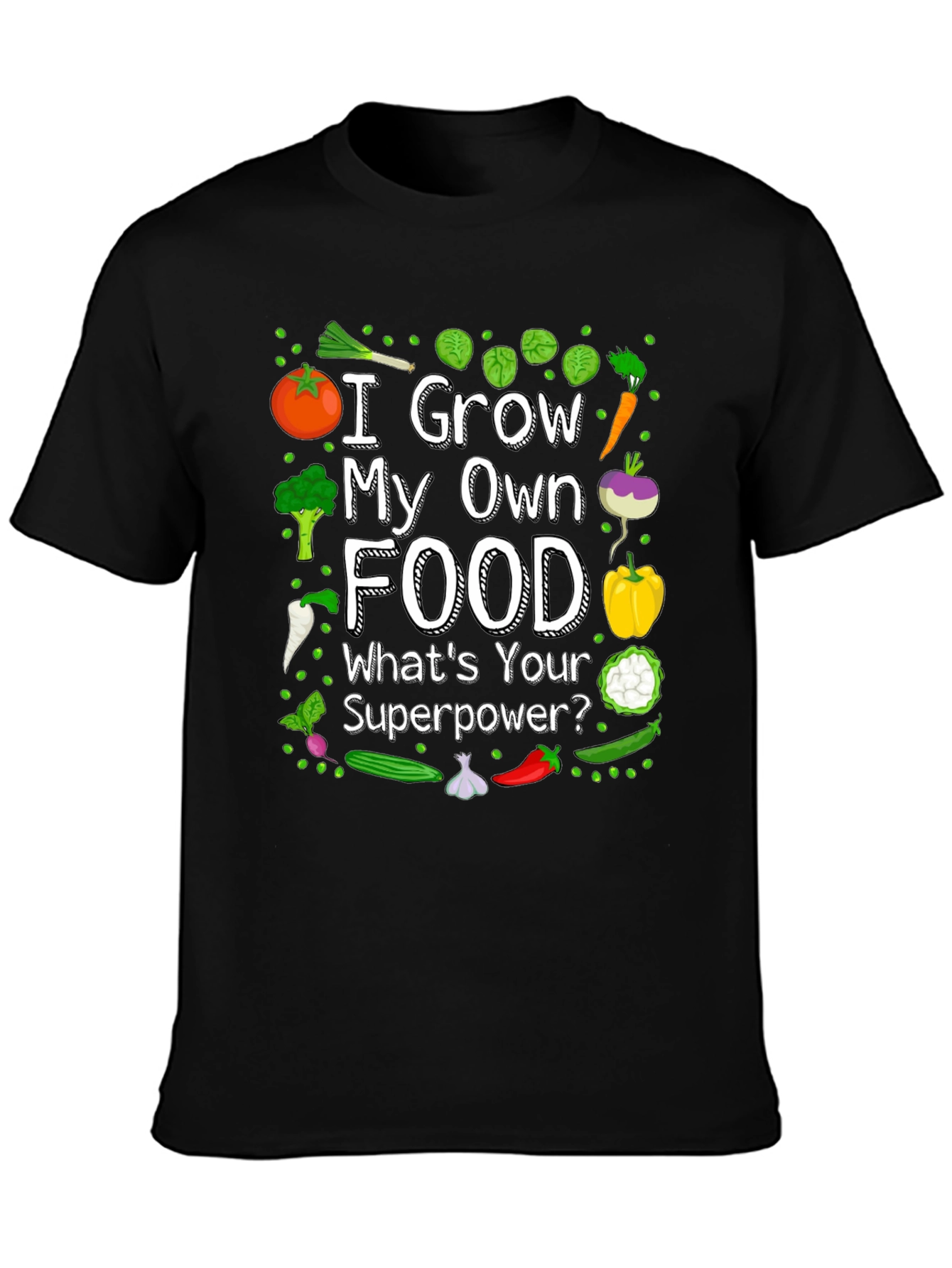 I Grow My Own Food T-Shirt - Gardening Superpower