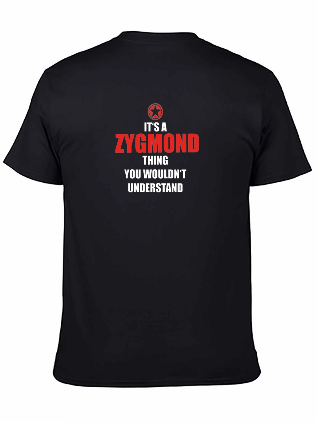 Zygmond Thing T-Shirt - You Wouldnt Understand!