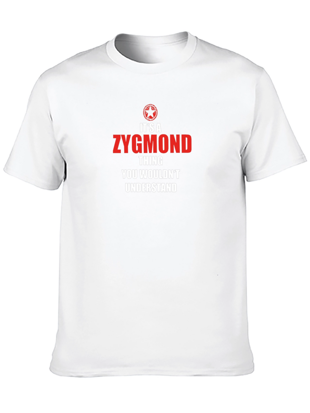 Zygmond Thing T-Shirt - You Wouldnt Understand!