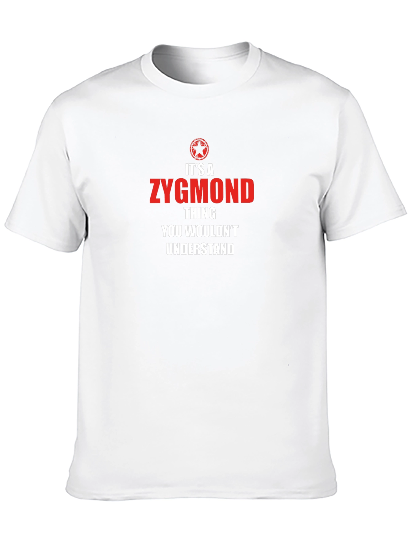 Zygmond Thing T-Shirt - You Wouldnt Understand!