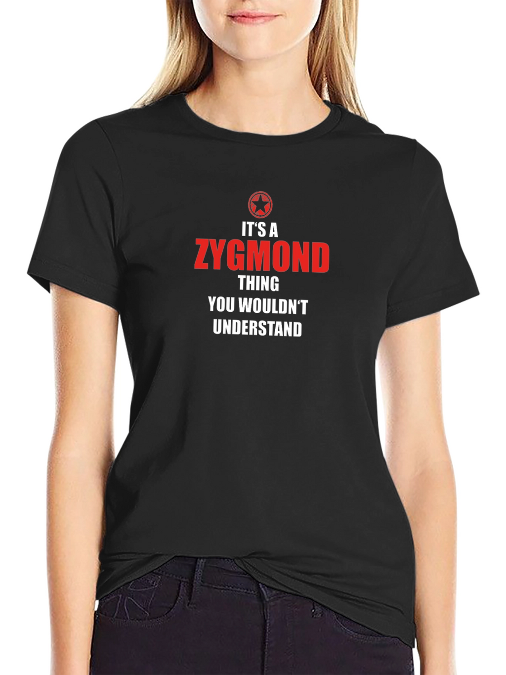 Zygmond Thing T-Shirt - You Wouldnt Understand!