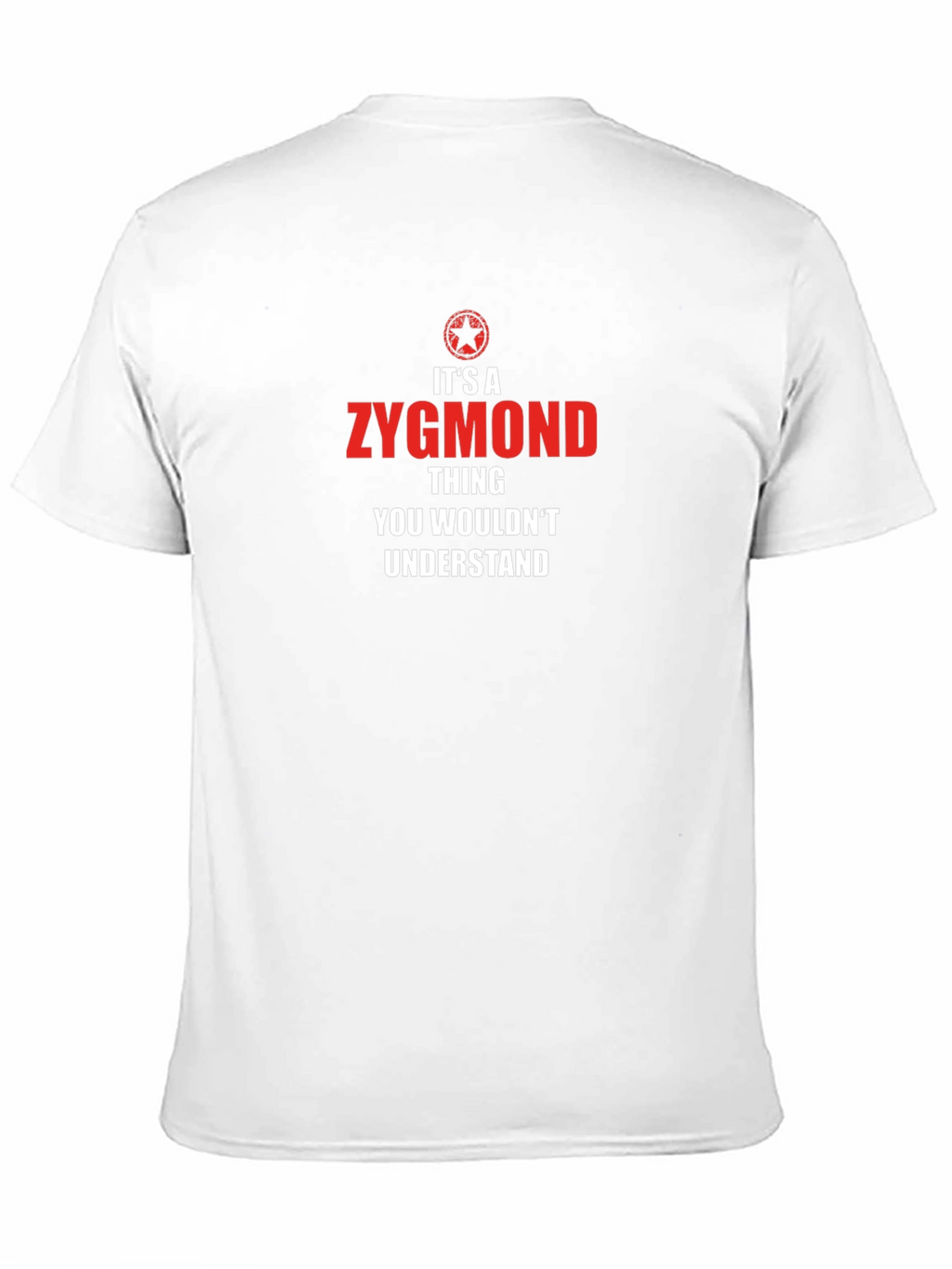 Zygmond Thing T-Shirt - You Wouldnt Understand!