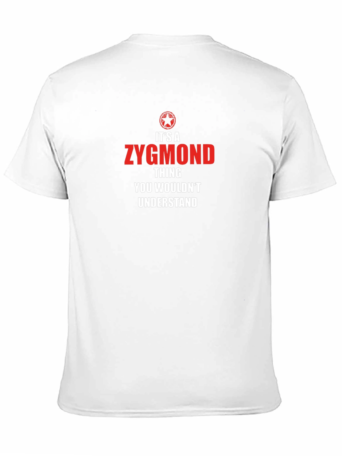 Zygmond Thing T-Shirt - You Wouldnt Understand!