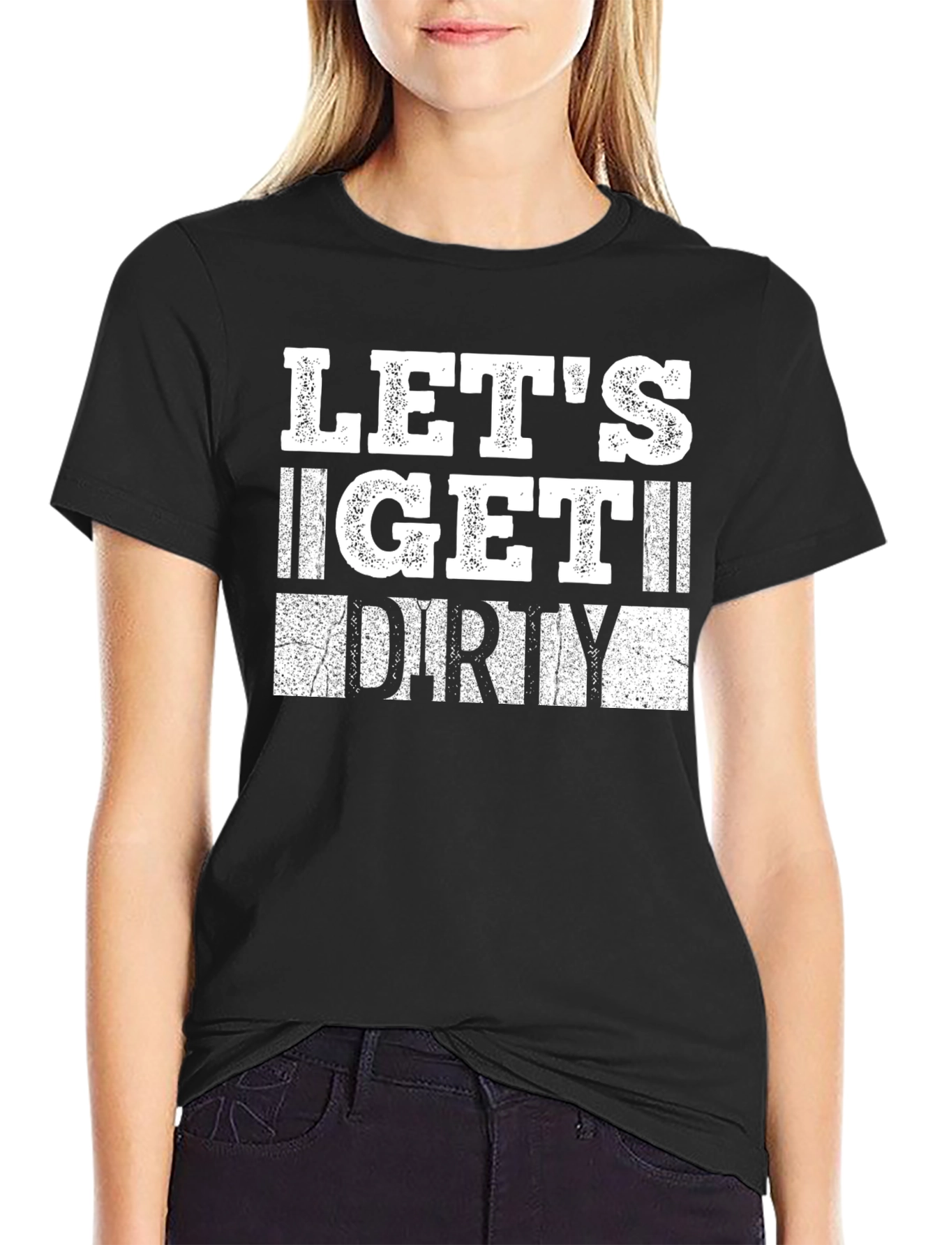 Lets Get Dirty Graphic T-Shirt