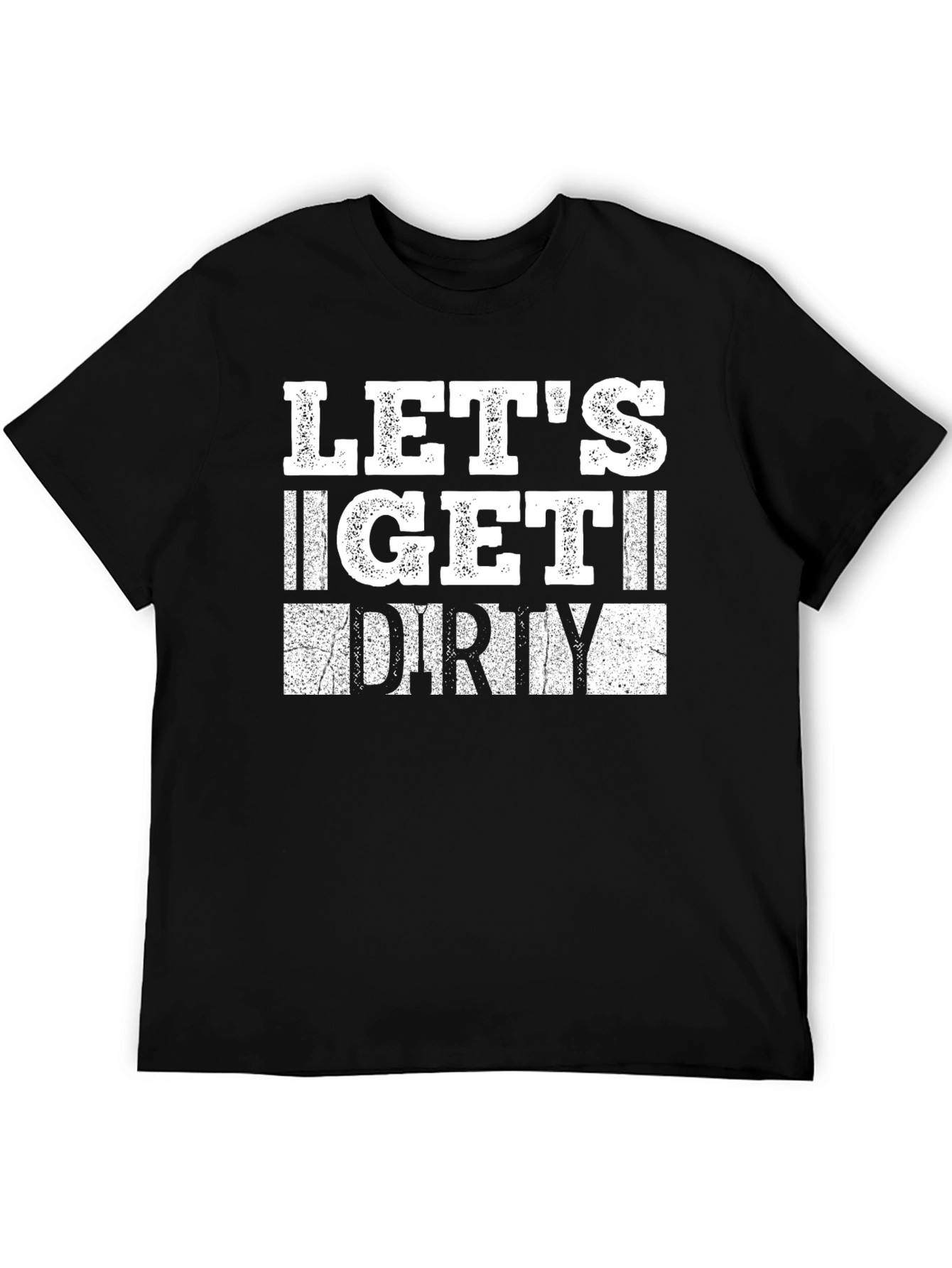Lets Get Dirty Graphic T-Shirt
