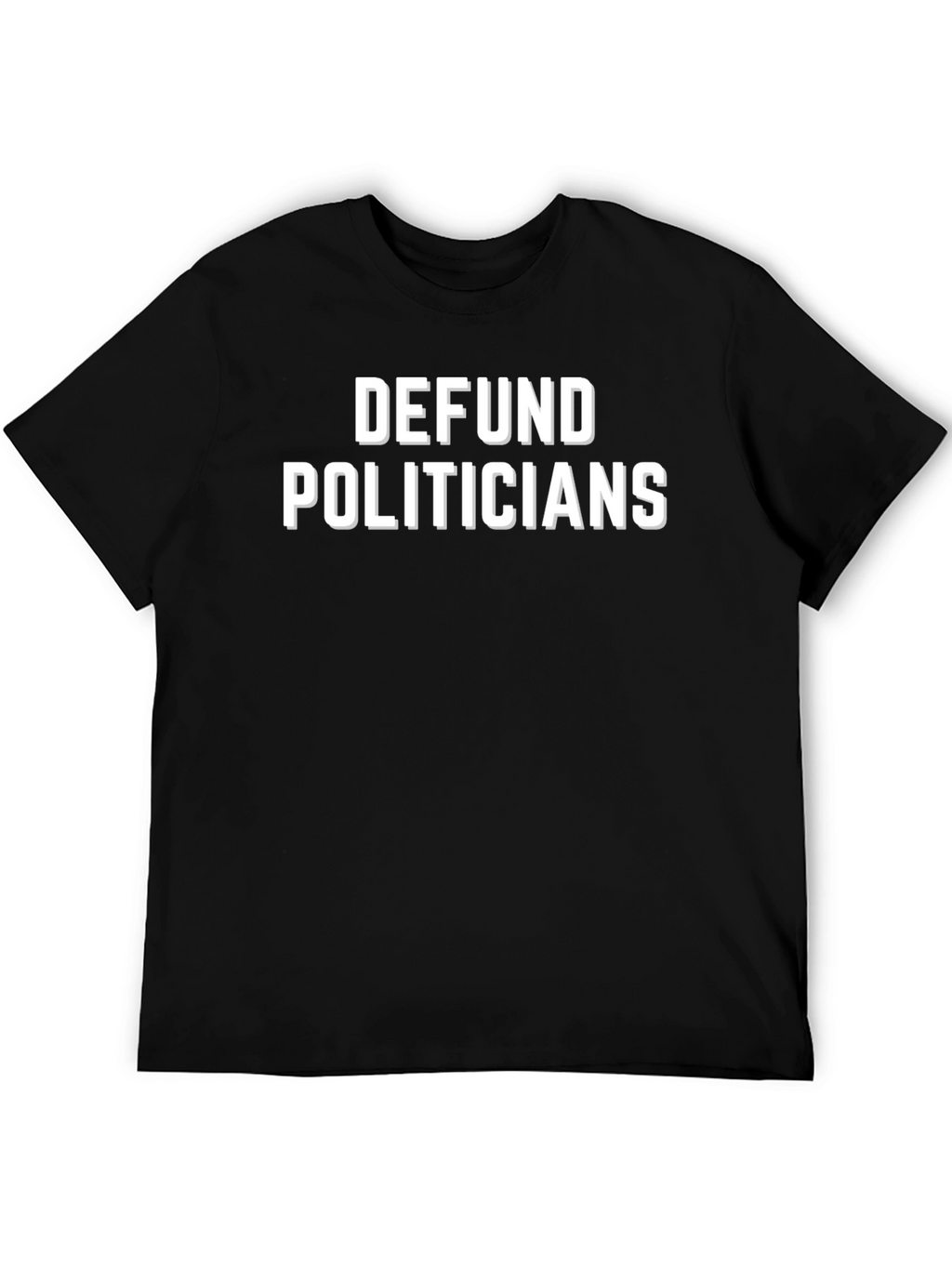 Defund Politicians Graphic T-Shirt
