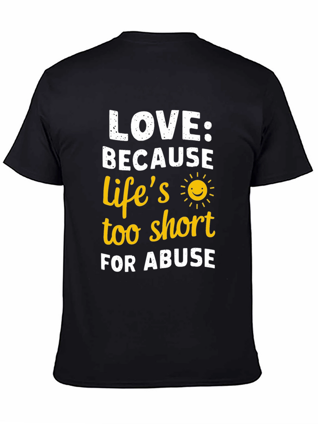 Love Because Lifes Too Short T-Shirt