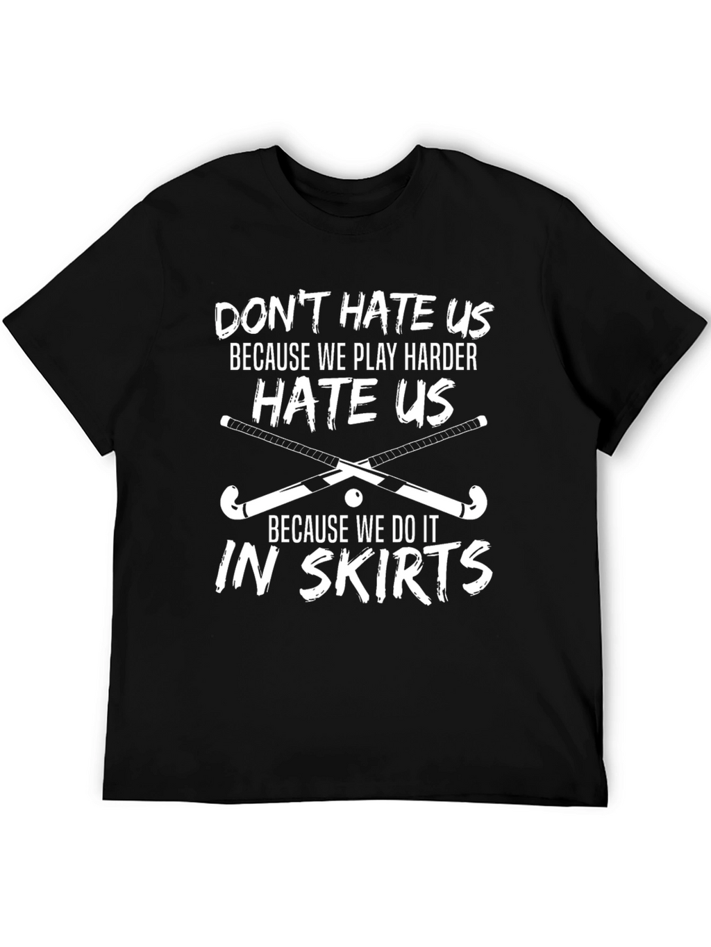 Humorous Field Hockey T-Shirt: In Skirts