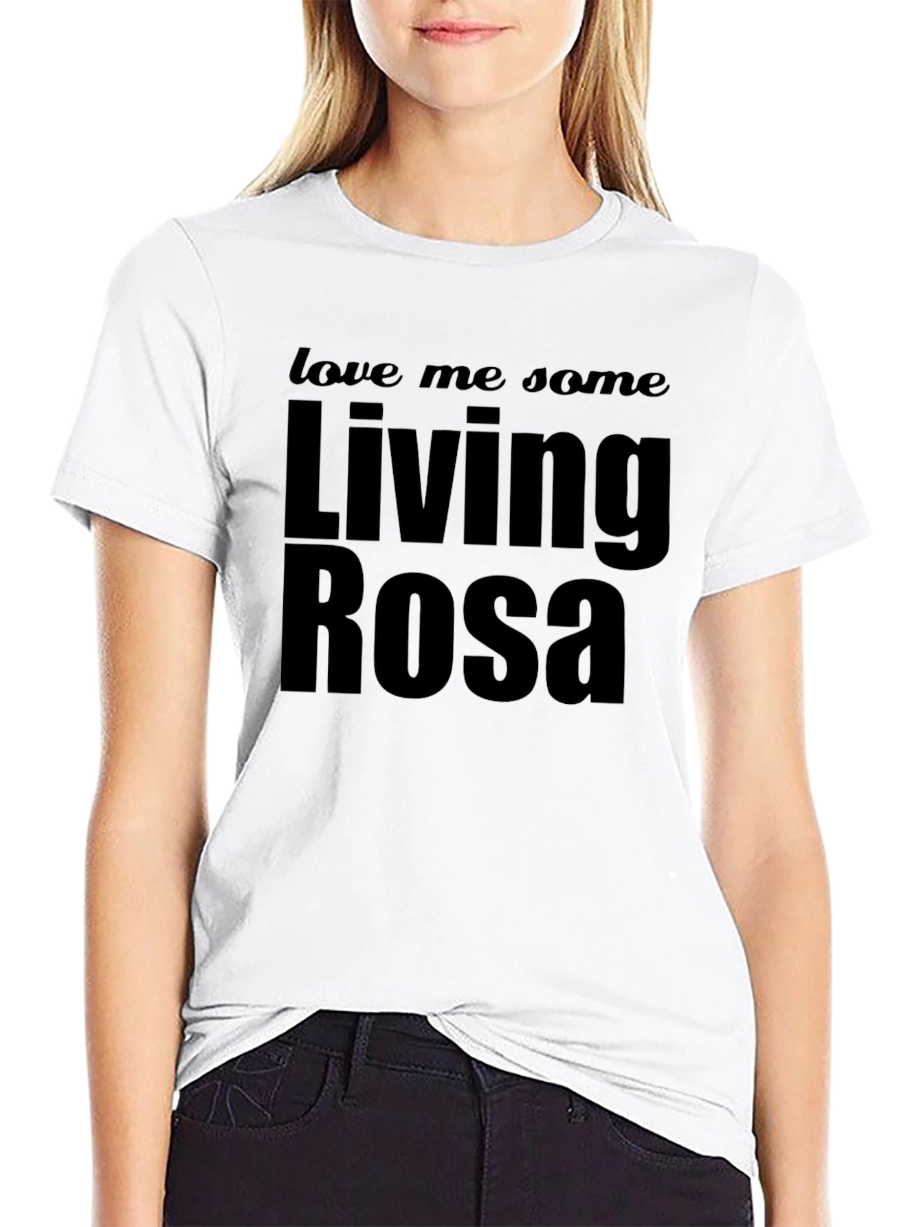 Living Rosa T-Shirt - Love Me Some Rosa Tee