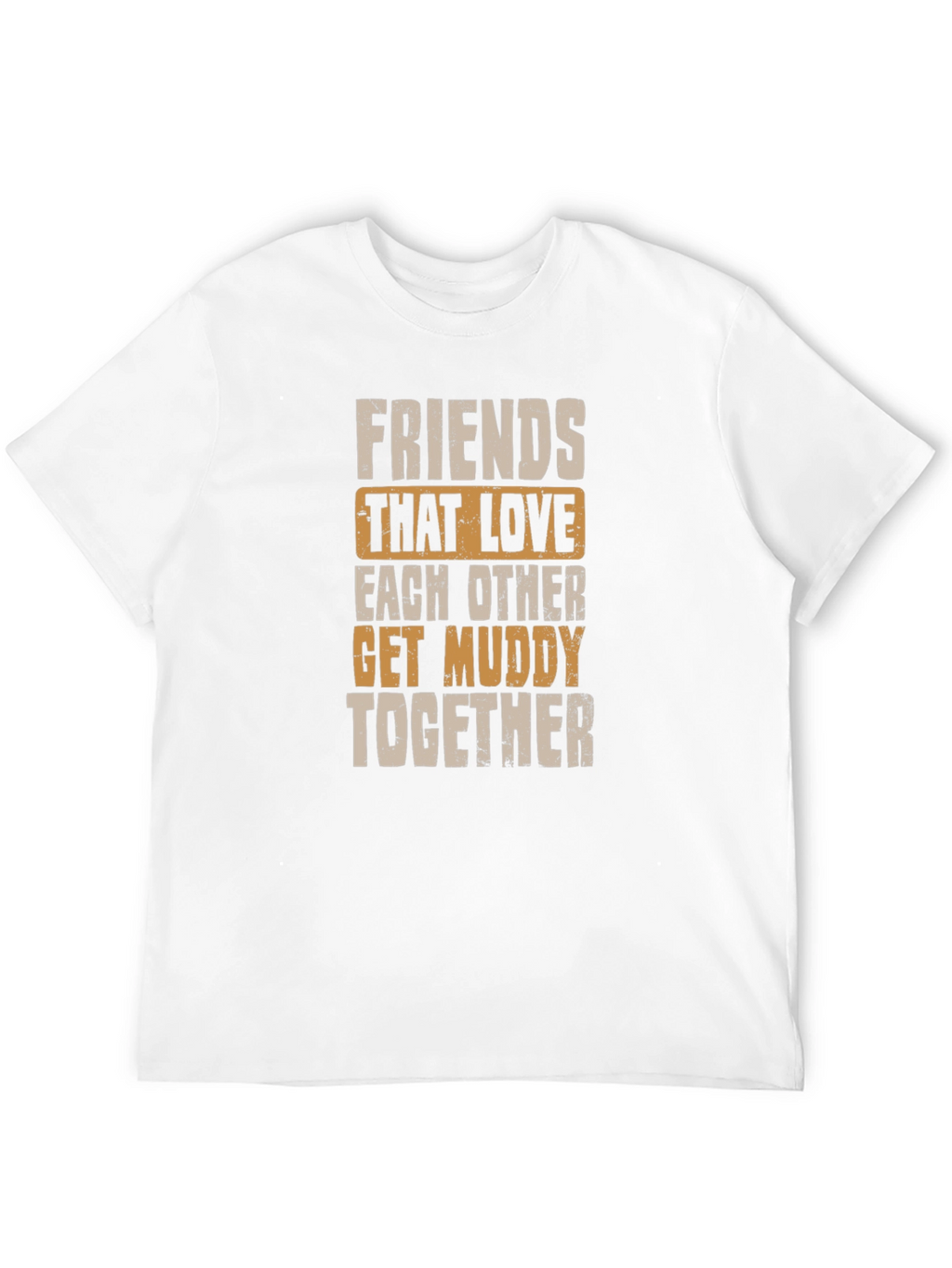 Friends Get Muddy T-Shirt - Black Graphic Tee