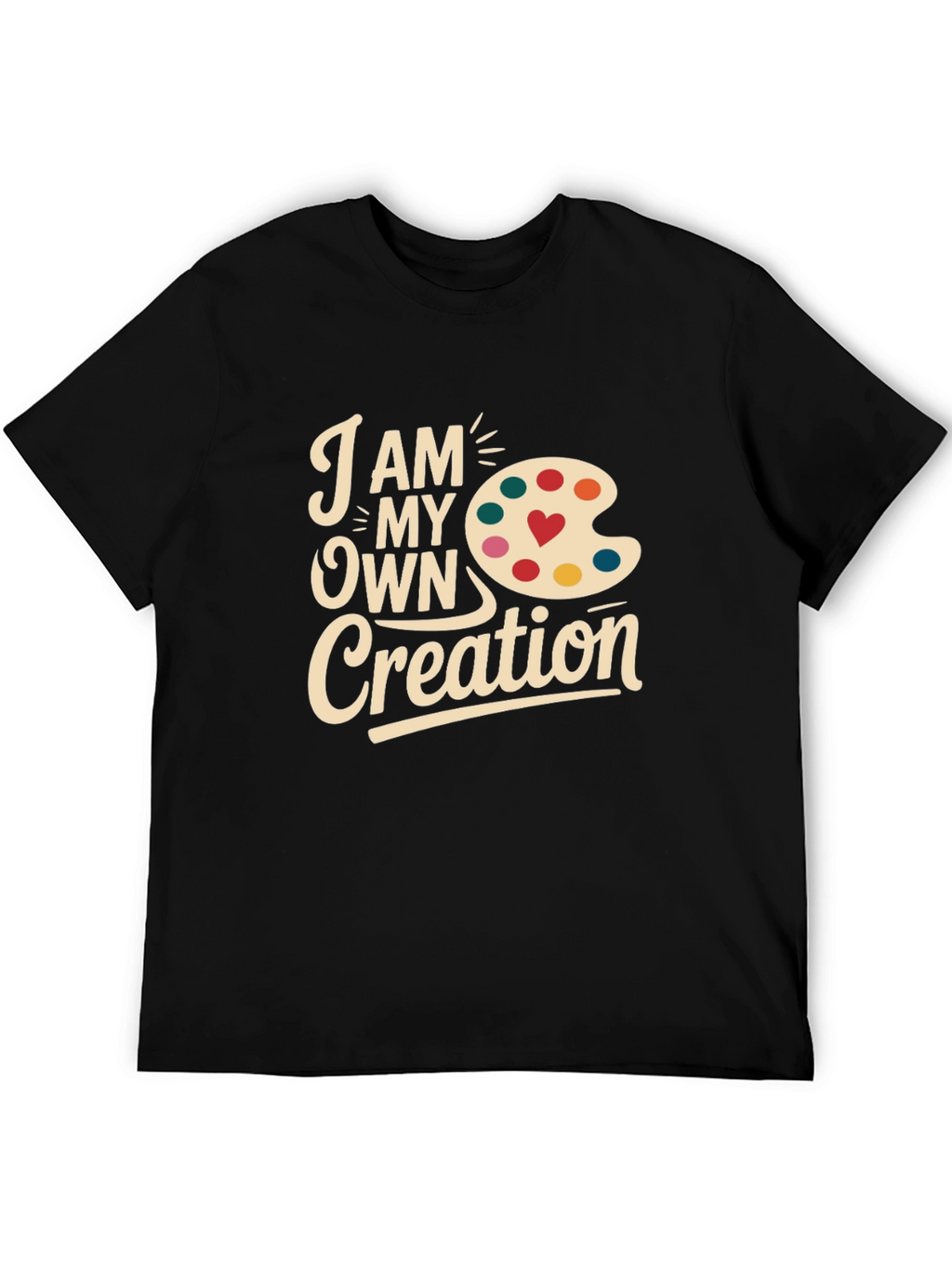 Artists Creation T-Shirt: I Am My Own Creation