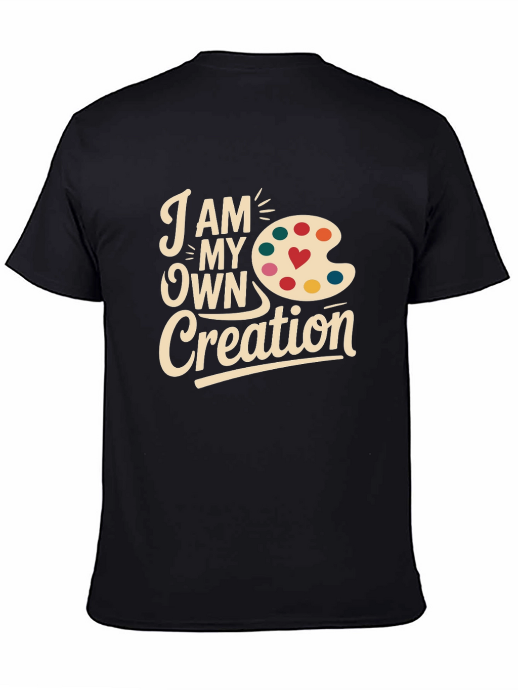Artists Creation T-Shirt: I Am My Own Creation