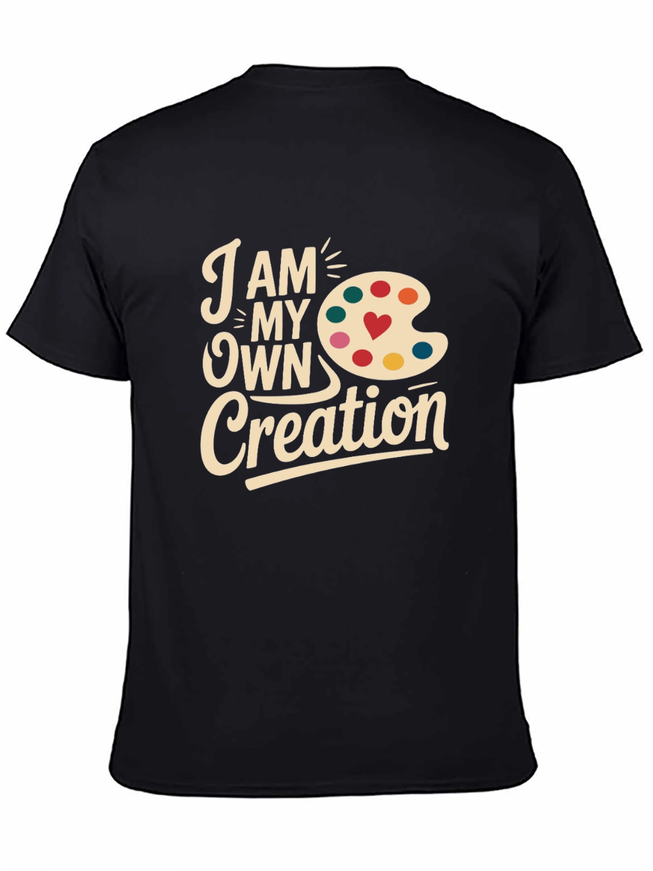 Artists Creation T-Shirt: I Am My Own Creation