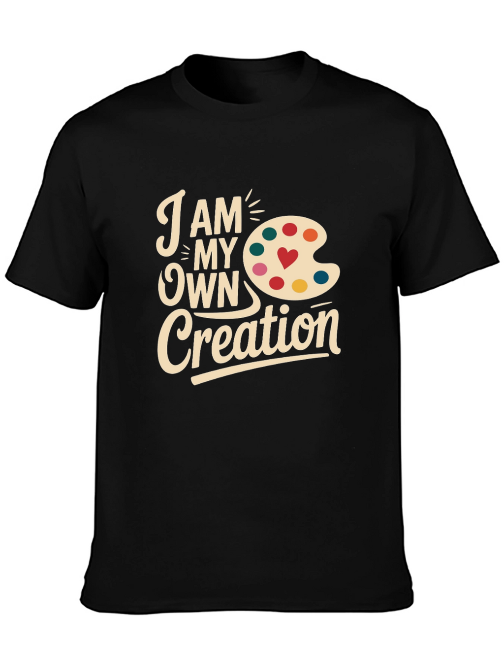 Artists Creation T-Shirt: I Am My Own Creation