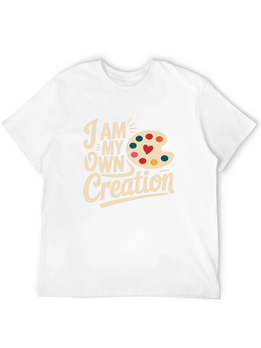 Artists Creation T-Shirt: I Am My Own Creation