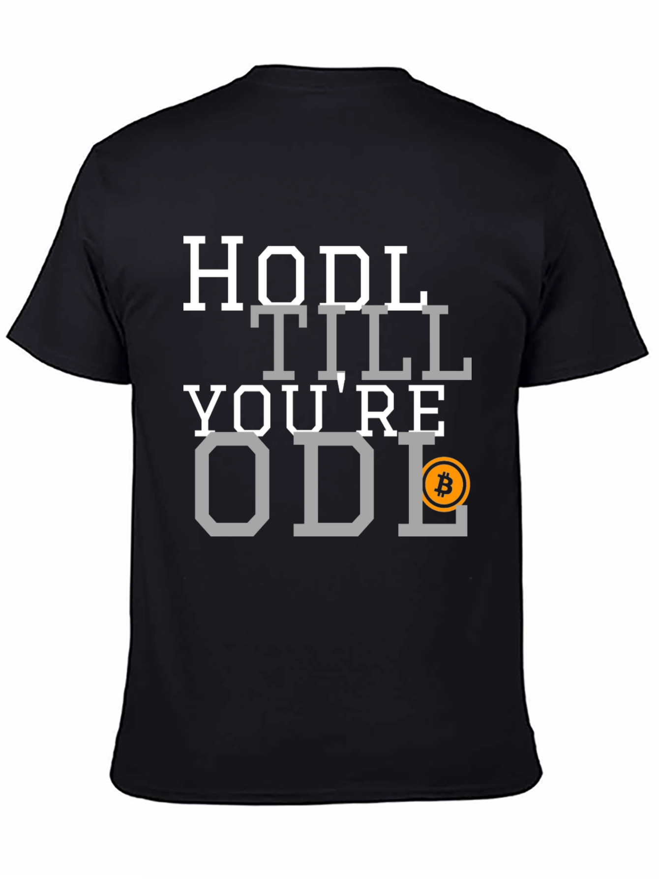 HODL Till Youre ODL Bitcoin T-Shirt