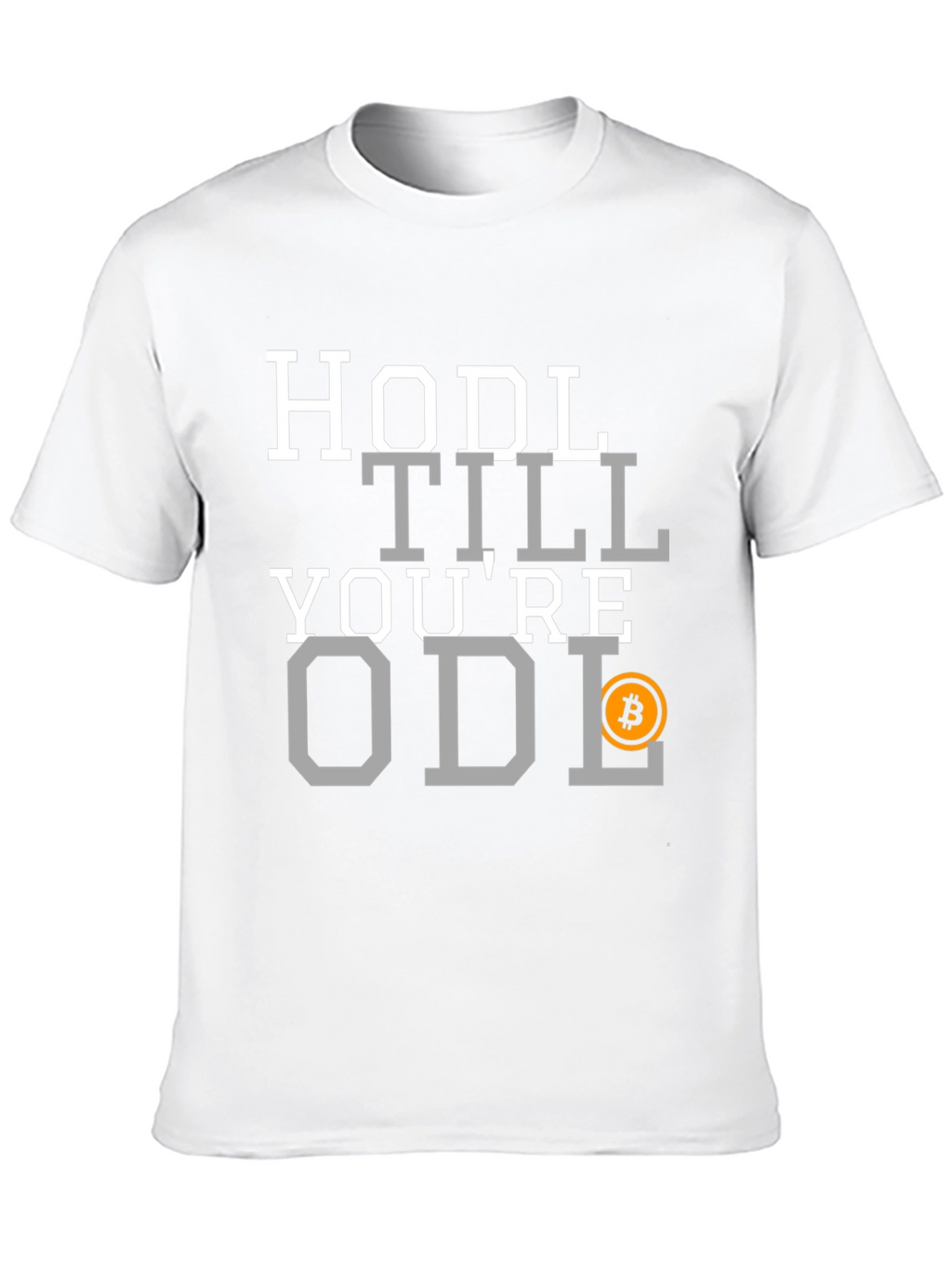 HODL Till Youre ODL Bitcoin T-Shirt
