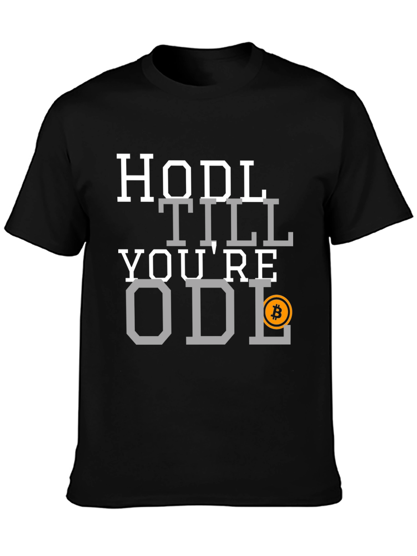 HODL Till Youre ODL Bitcoin T-Shirt