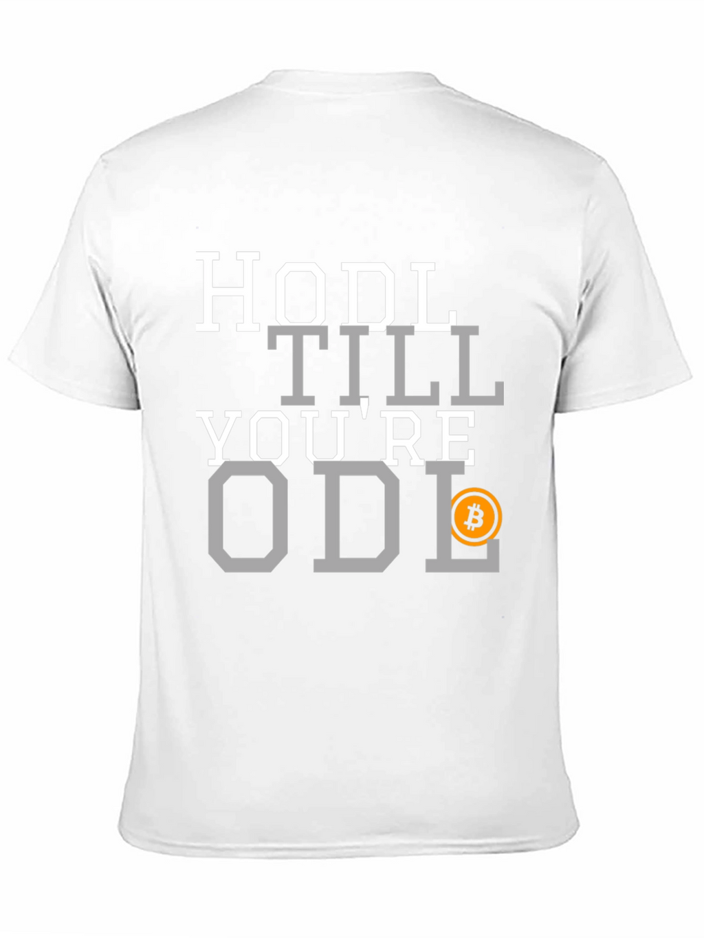 HODL Till Youre ODL Bitcoin T-Shirt