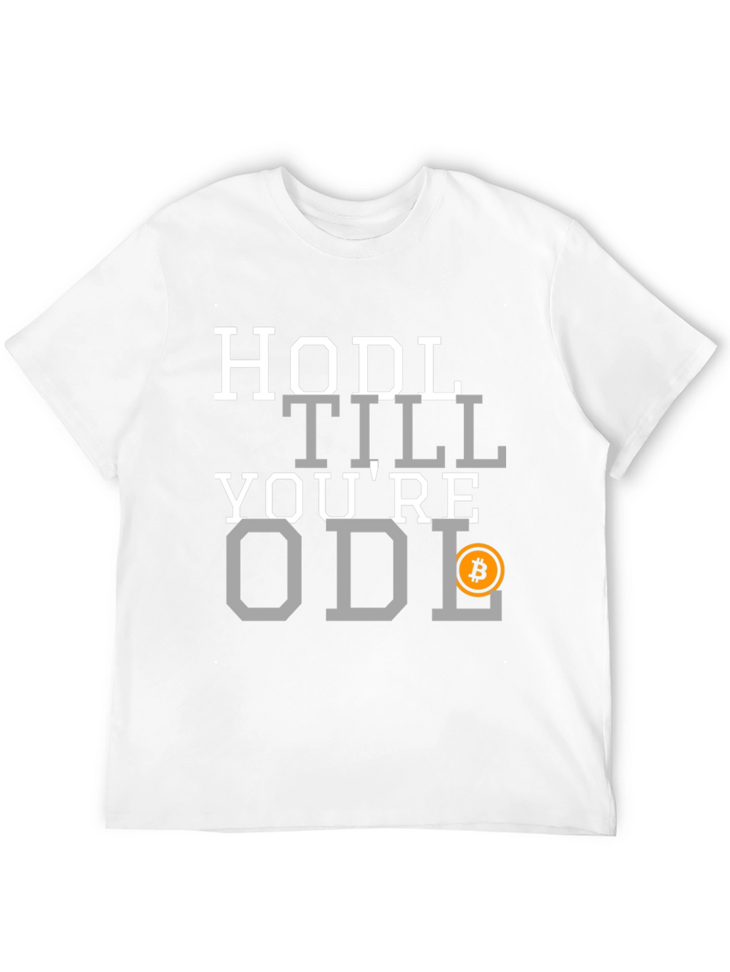 HODL Till Youre ODL Bitcoin T-Shirt