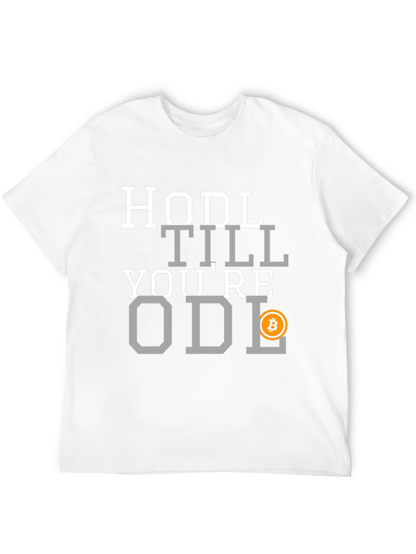 HODL Till Youre ODL Bitcoin T-Shirt
