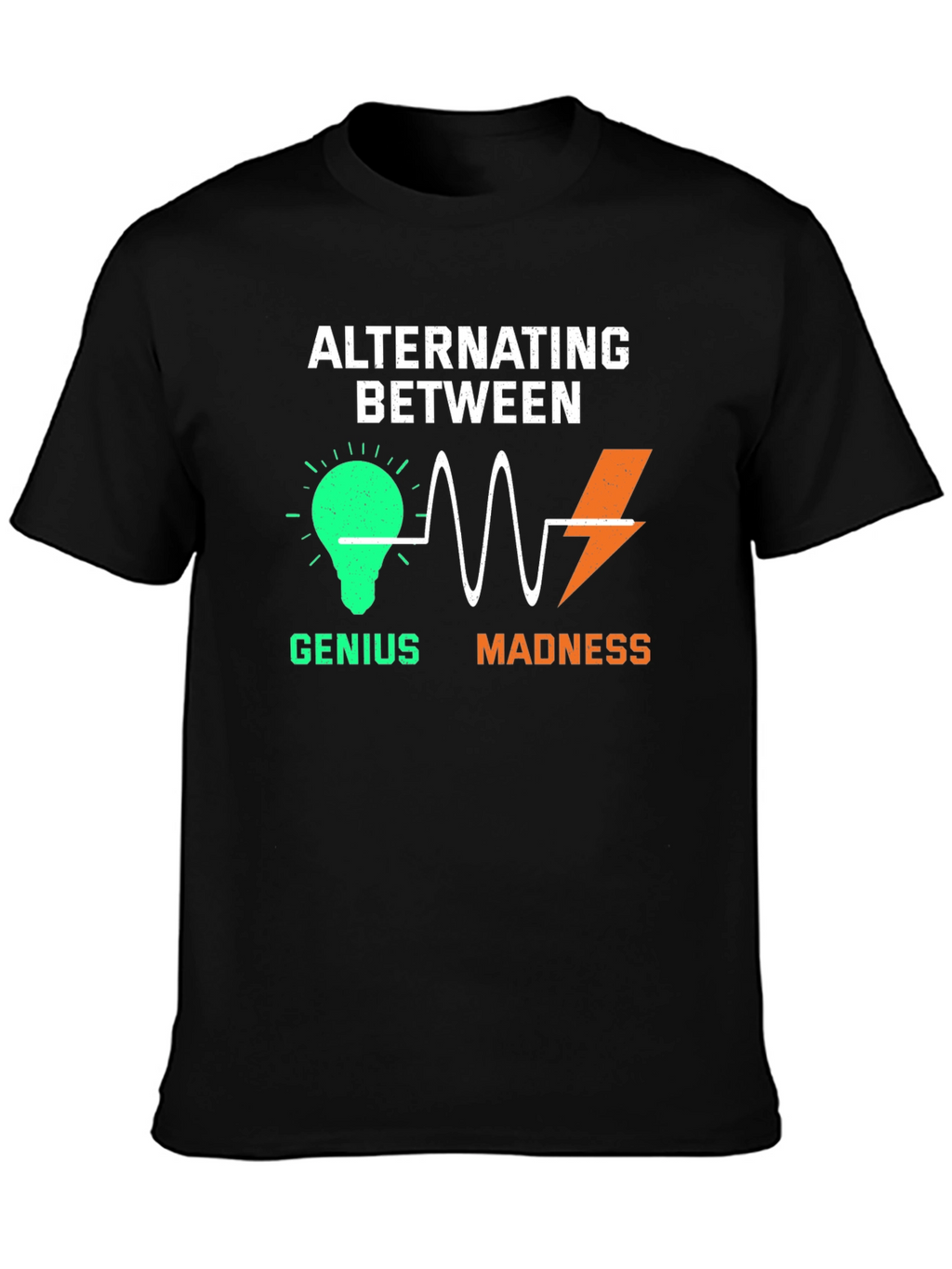 Alternating Between Genius and Madness Graphic T-Shirt