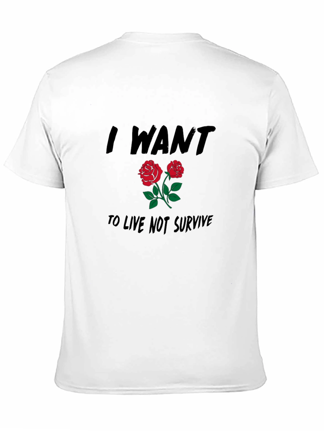 I Want to Live Roses Graphic Tee
