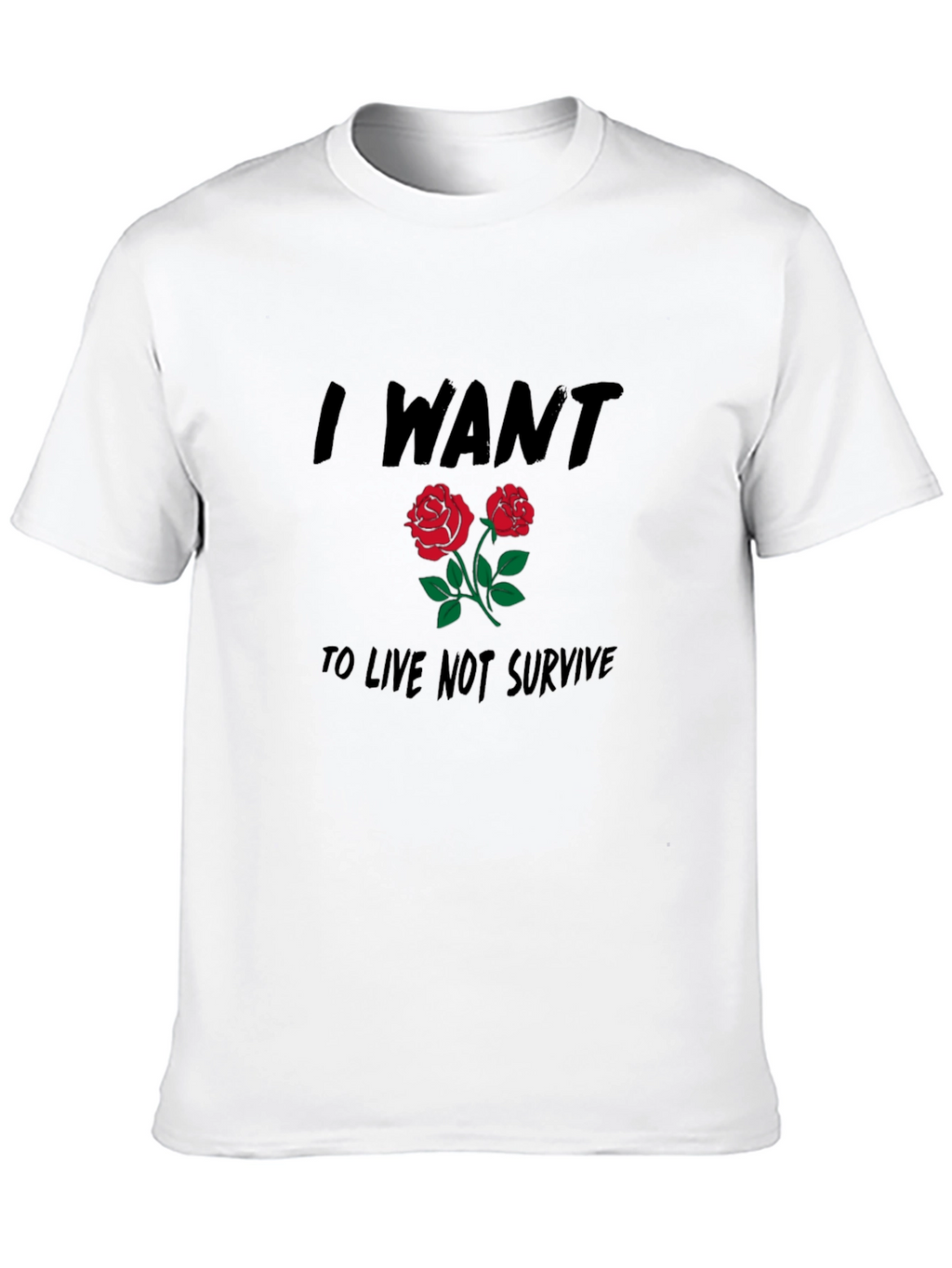 I Want to Live Roses Graphic Tee