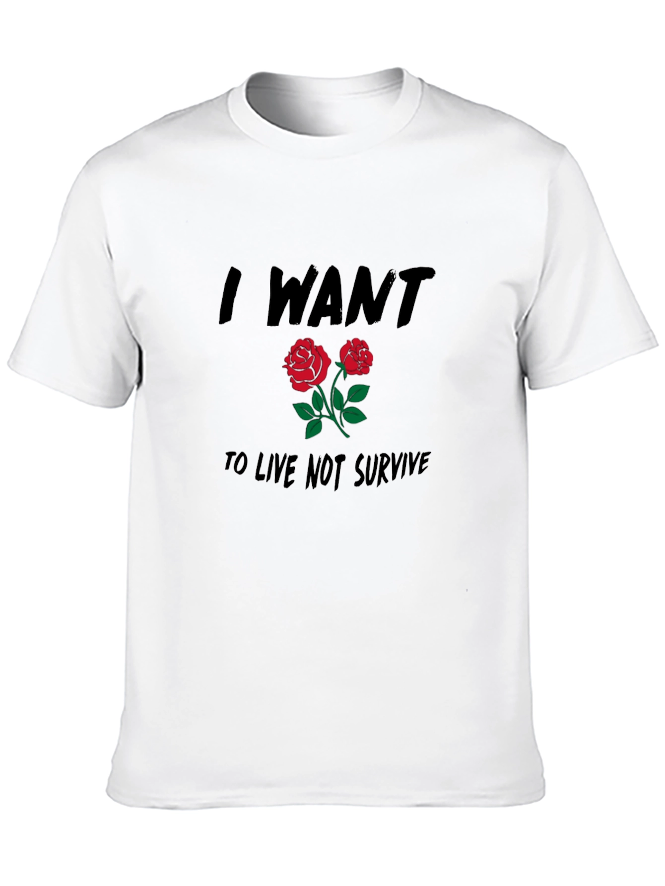 I Want to Live Roses Graphic Tee
