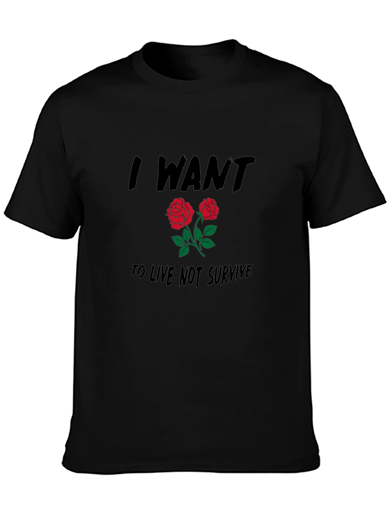 I Want to Live Roses Graphic Tee
