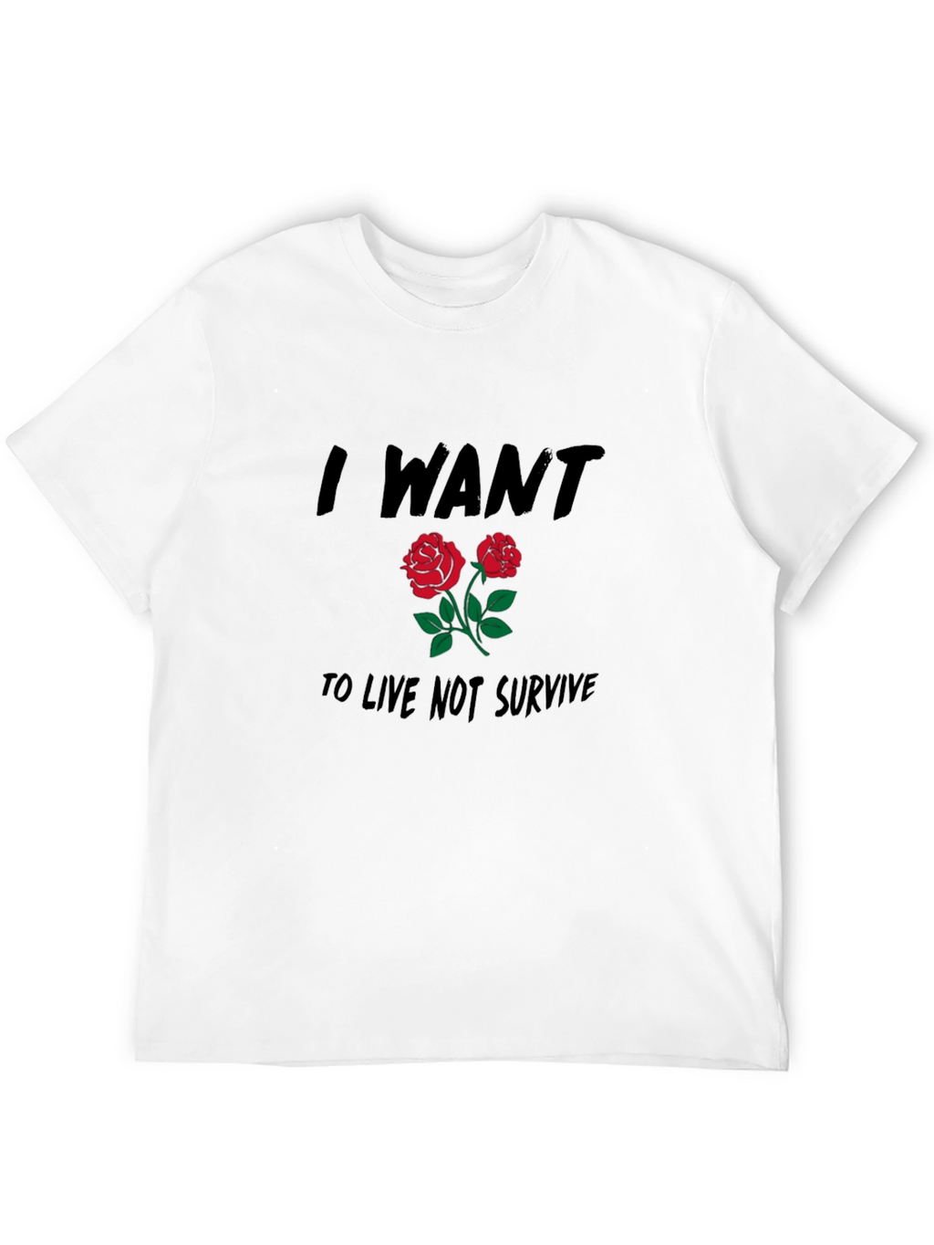 I Want to Live Roses Graphic Tee