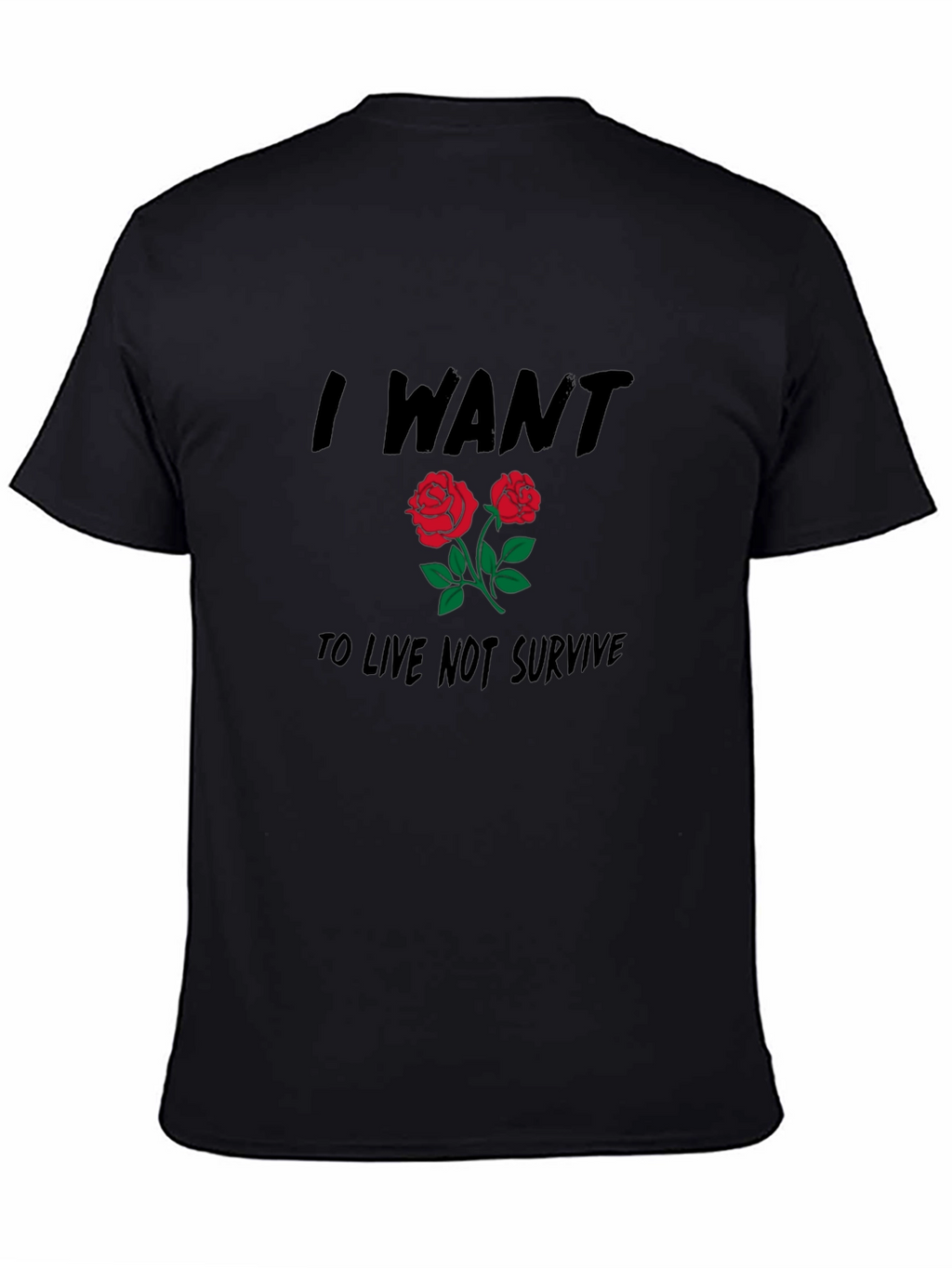 I Want to Live Roses Graphic Tee
