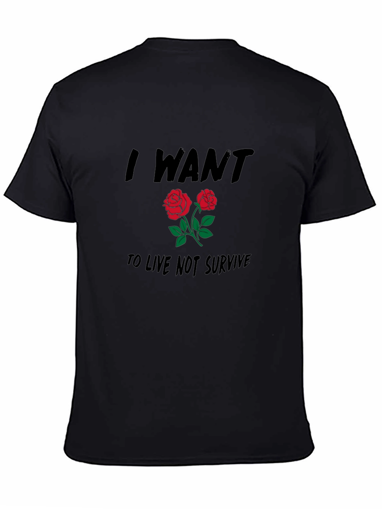 I Want to Live Roses Graphic Tee
