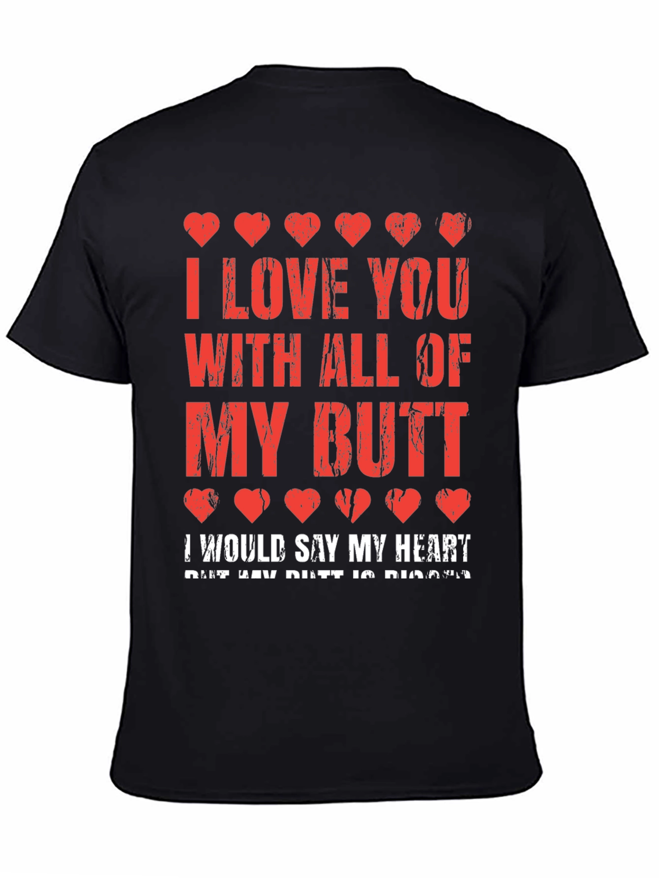 Funny I Love You With All My Butt Graphic T-Shirt